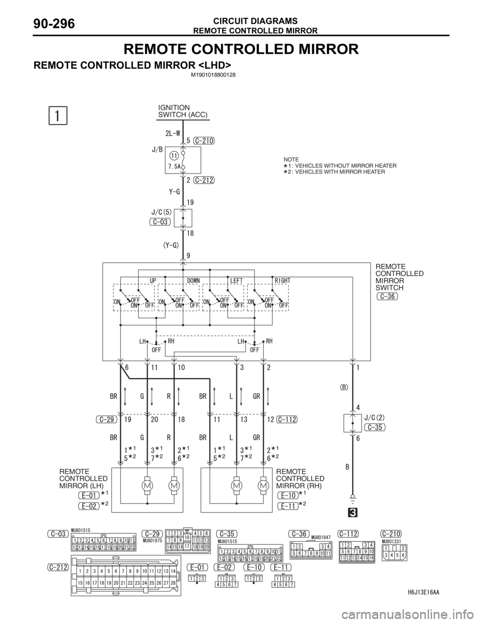 MITSUBISHI LANCER 2006  Workshop Manual REMOTE CONTROLLED MIRROR
CIRCUIT DIAGRAMS90-296
REMOTE CONTROLLED MIRROR
REMOTE CONTROLLED MIRROR <LHD>M1901018800128
IGNITION
SWITCH (ACC)
REMOTE 
CONTROLLED 
MIRROR 
SWITCH
NOTE:  VEHICLES WITHOUT M