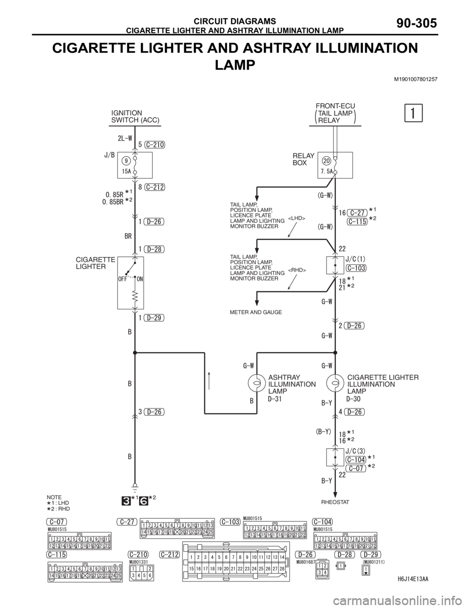 MITSUBISHI LANCER 2006  Workshop Manual CIGARETTE LIGHTER AND ASHTRAY ILLUMINATION LAMP
CIRCUIT DIAGRAMS90-305
CIGARETTE LIGHTER AND ASHTRAY ILLUMINATION 
LAMP
M1901007801257
IGNITION 
SWITCH (ACC)FRONT-ECU
TAIL LAMP 
RELAY
CIGARETTE 
LIGHT