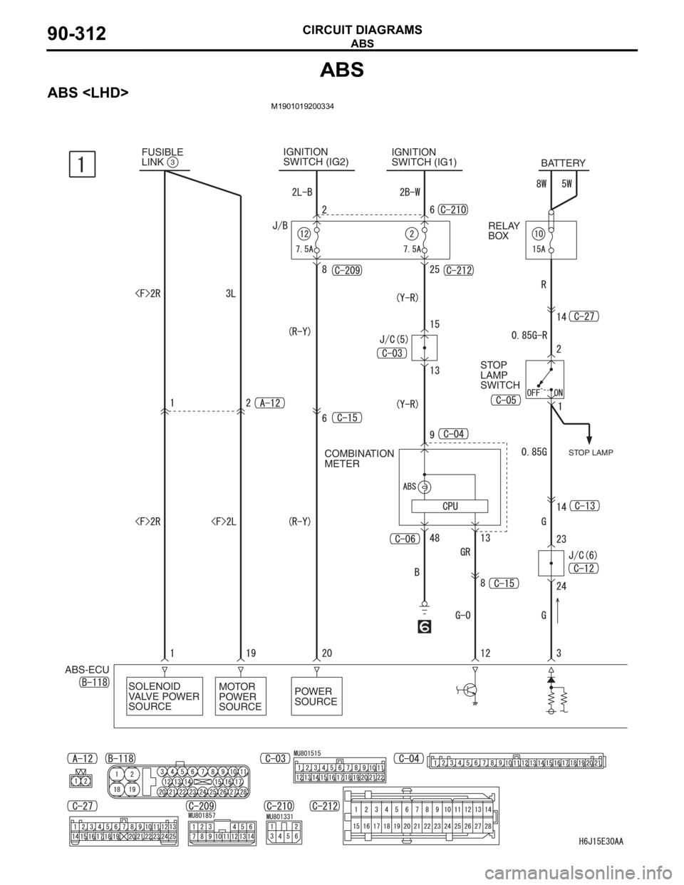 MITSUBISHI LANCER 2006 Workshop Manual ABS
CIRCUIT DIAGRAMS90-312
ABS
ABS <LHD>M1901019200334
COMBINATION
METER IGNITION
SWITCH (IG2)
BATTERY
POWER
SOURCE FUSIBLE
LINK
3
MOTOR
POWER
SOURCE SOLENOID
VALVE POWER
SOURCE ABS-ECU
STOP LAM MITSUBISHI LANCER 2006 Workshop Manual ABS
CIRCUIT DIAGRAMS90-312
ABS
ABS <LHD>M1901019200334
COMBINATION
METER IGNITION
SWITCH (IG2)
BATTERY
POWER
SOURCE FUSIBLE
LINK
3
MOTOR
POWER
SOURCE SOLENOID
VALVE POWER
SOURCE ABS-ECU
STOP LAM