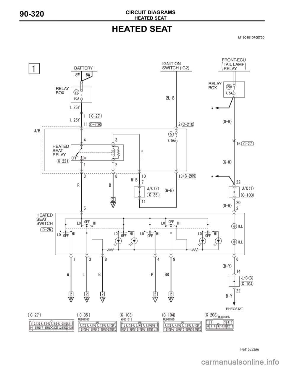 MITSUBISHI LANCER 2006 Workshop Manual H E AT E D S E AT
CIRCUIT DIAGRAMS90-320
HEATED SEAT
M1901010700730
BATTERYIGNITION
SWITCH (IG2)
HEATED
SEAT
SWITCHRELAY
BOXRELAY
BOX
RHEOSTAT
HEATED
SEAT
RELAYFRONT-ECU
TAIL LAMP
RELAY MITSUBISHI LANCER 2006 Workshop Manual H E AT E D S E AT
CIRCUIT DIAGRAMS90-320
HEATED SEAT
M1901010700730
BATTERYIGNITION
SWITCH (IG2)
HEATED
SEAT
SWITCHRELAY
BOXRELAY
BOX
RHEOSTAT
HEATED
SEAT
RELAYFRONT-ECU
TAIL LAMP
RELAY