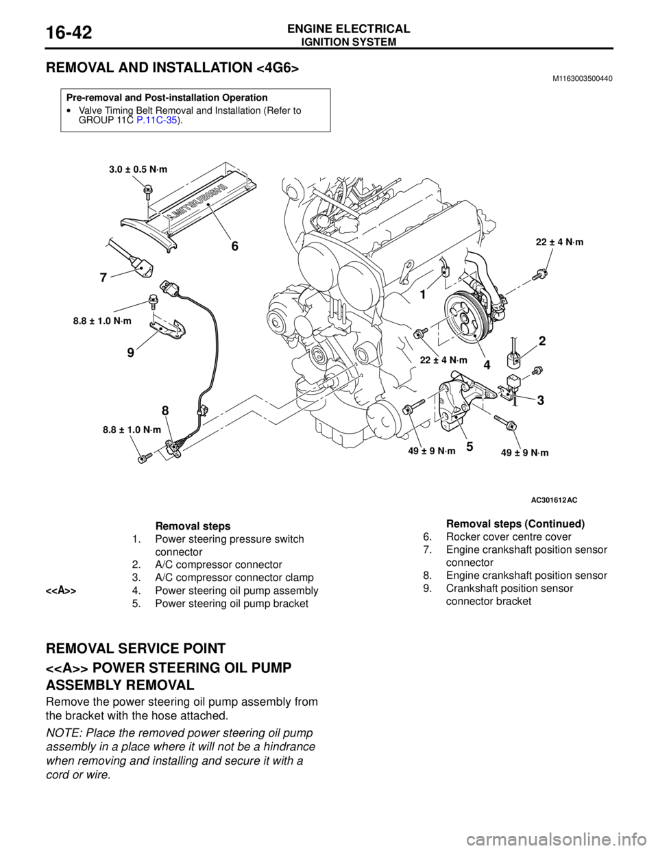 MITSUBISHI LANCER 2005 User Guide IGNITION SYSTEM
ENGINE ELECTRICAL16-42
REMOVAL AND INSTALLATION <4G6>M1163003500440
REMOVAL SERVICE POINT
<<A>> POWER STEERING OIL PUMP
ASSEMBLY REMOVAL
Remove the power steering oil pump assembly fr MITSUBISHI LANCER 2005 User Guide IGNITION SYSTEM
ENGINE ELECTRICAL16-42
REMOVAL AND INSTALLATION <4G6>M1163003500440
REMOVAL SERVICE POINT
<<A>> POWER STEERING OIL PUMP
ASSEMBLY REMOVAL
Remove the power steering oil pump assembly fr