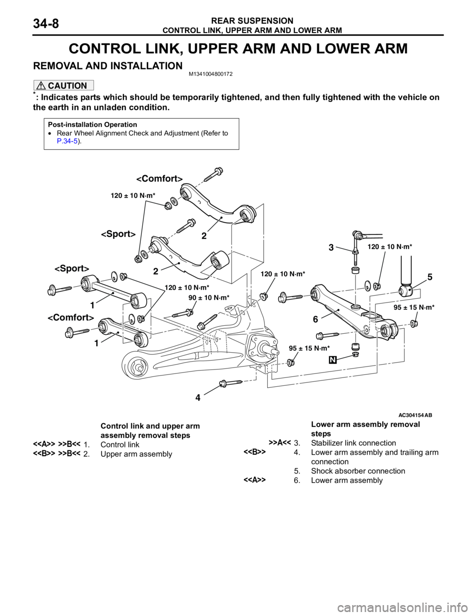 MITSUBISHI LANCER 2005 Service Manual CONTROL LINK, UPPER ARM AND LOWER ARM
REAR SUSPENSION34-8
CONTROL LINK, UPPER ARM AND LOWER ARM
REMOVAL AND INSTALLATIONM1341004800172
CAUTION
*: Indicates parts which should be temporarily tightened, MITSUBISHI LANCER 2005 Service Manual CONTROL LINK, UPPER ARM AND LOWER ARM
REAR SUSPENSION34-8
CONTROL LINK, UPPER ARM AND LOWER ARM
REMOVAL AND INSTALLATIONM1341004800172
CAUTION
*: Indicates parts which should be temporarily tightened,