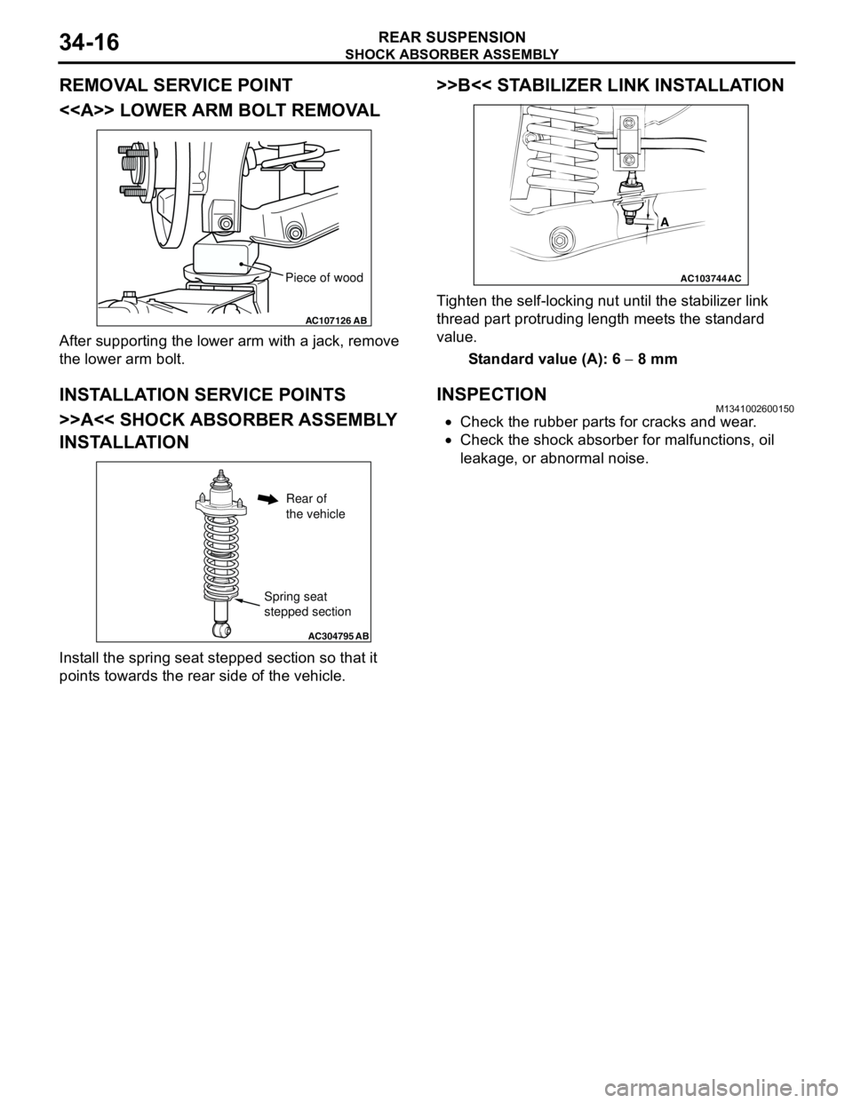 MITSUBISHI LANCER 2005 User Guide SHOCK ABSORBER ASSEMBLY
REAR SUSPENSION34-16
REMOVAL SERVICE POINT
<<A>> LOWER ARM BOLT REMOVAL
After supporting the lower arm with a jack, remove
the lower arm bolt.
INSTALLATION SERVICE POINTS
>>A< MITSUBISHI LANCER 2005 User Guide SHOCK ABSORBER ASSEMBLY
REAR SUSPENSION34-16
REMOVAL SERVICE POINT
<<A>> LOWER ARM BOLT REMOVAL
After supporting the lower arm with a jack, remove
the lower arm bolt.
INSTALLATION SERVICE POINTS
>>A<