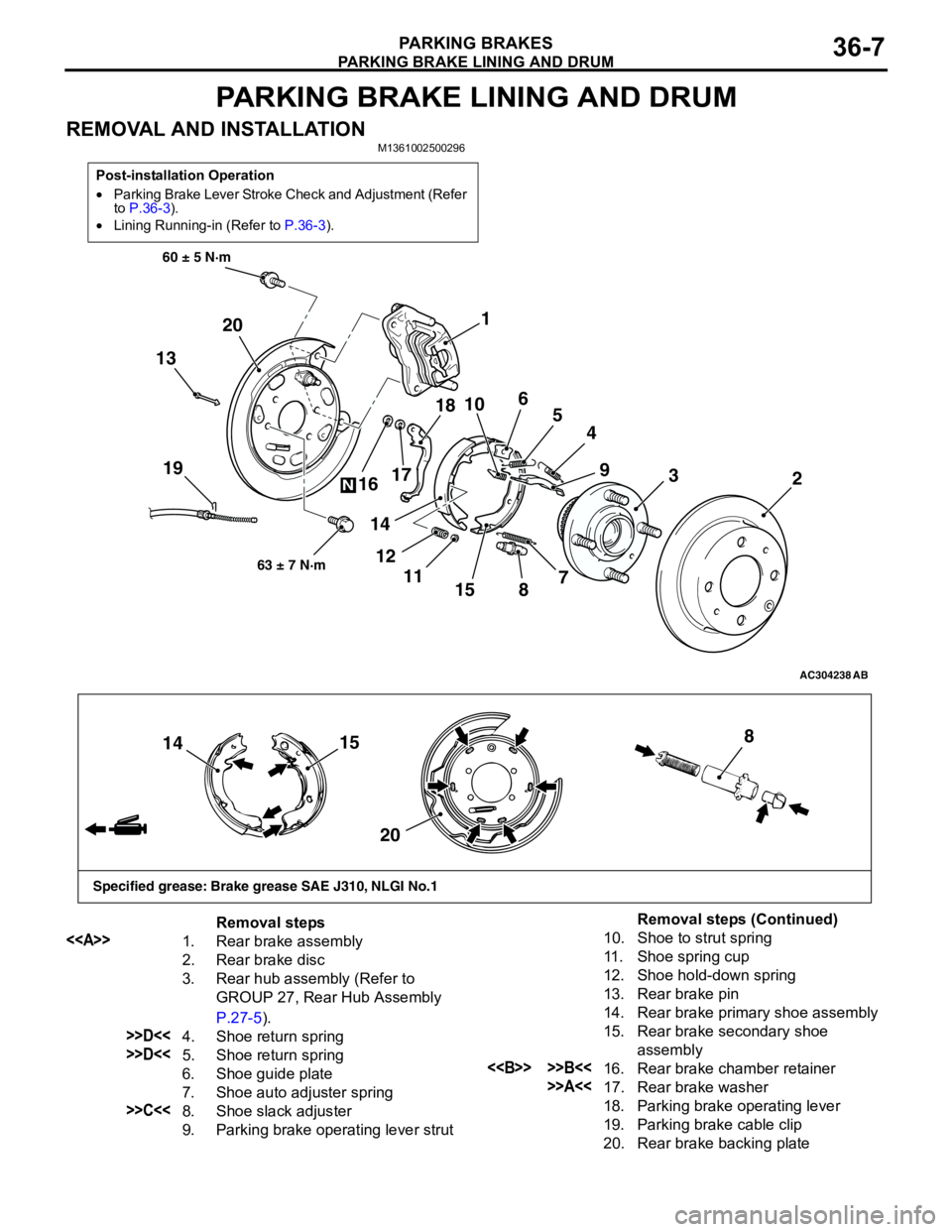 MITSUBISHI LANCER 2005 Workshop Manual PARKING BRAKE LINING AND DRUM
PARKING BRAKES36-7
PARKING BRAKE LINING AND DRUM
REMOVAL AND INSTALLATIONM1361002500296
Post-installation Operation
•Parking Brake Lever Stroke Check and Adjustment (Re MITSUBISHI LANCER 2005 Workshop Manual PARKING BRAKE LINING AND DRUM
PARKING BRAKES36-7
PARKING BRAKE LINING AND DRUM
REMOVAL AND INSTALLATIONM1361002500296
Post-installation Operation
•Parking Brake Lever Stroke Check and Adjustment (Re