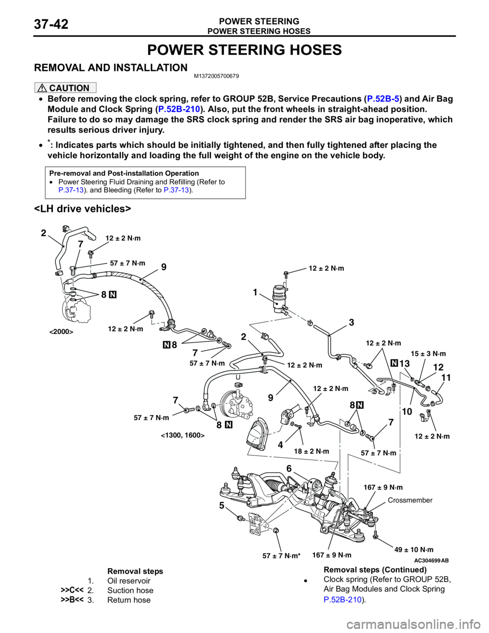 MITSUBISHI LANCER 2005 User Guide POWER STEERING HOSES
POWER STEERING37-42
POWER STEERING HOSES
REMOVAL AND INSTALLATIONM1372005700679
CAUTION
•Before removing the clock spring, refer to GROUP 52B, Service Precautions (P.52B-5) and MITSUBISHI LANCER 2005 User Guide POWER STEERING HOSES
POWER STEERING37-42
POWER STEERING HOSES
REMOVAL AND INSTALLATIONM1372005700679
CAUTION
•Before removing the clock spring, refer to GROUP 52B, Service Precautions (P.52B-5) and