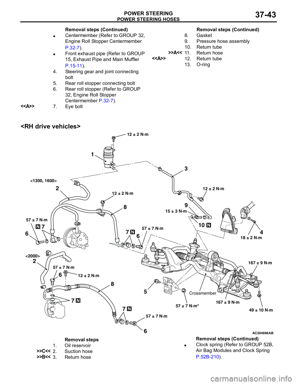 MITSUBISHI LANCER 2005 User Guide POWER STEERING HOSES
POWER STEERING37-43
<RH drive vehicles>
•Centermember (Refer to GROUP 32,
Engine Roll Stopper Centermember
P.32-7).
•Front exhaust pipe (Refer to GROUP
15, Exhaust Pipe and MITSUBISHI LANCER 2005 User Guide POWER STEERING HOSES
POWER STEERING37-43
<RH drive vehicles>
•Centermember (Refer to GROUP 32,
Engine Roll Stopper Centermember
P.32-7).
•Front exhaust pipe (Refer to GROUP
15, Exhaust Pipe and