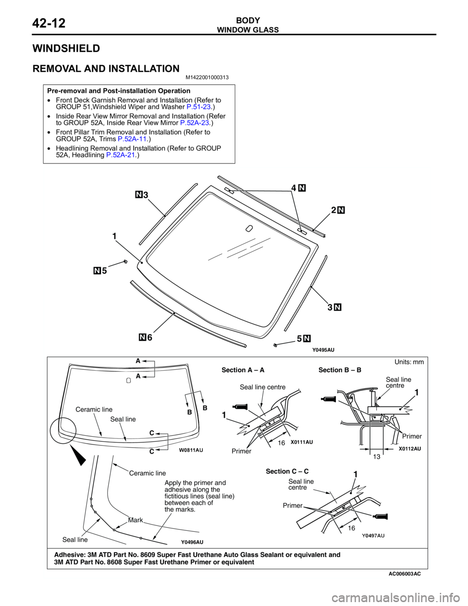 MITSUBISHI LANCER 2005 Workshop Manual WINDOW GLASS
BODY42-12
WINDSHIELD
REMOVAL AND INSTALLATIONM1422001000313
Pre-removal and Post-installation Operation
•Front Deck Garnish Removal and Installation (Refer to
GROUP 51,Windshield Wiper MITSUBISHI LANCER 2005 Workshop Manual WINDOW GLASS
BODY42-12
WINDSHIELD
REMOVAL AND INSTALLATIONM1422001000313
Pre-removal and Post-installation Operation
•Front Deck Garnish Removal and Installation (Refer to
GROUP 51,Windshield Wiper