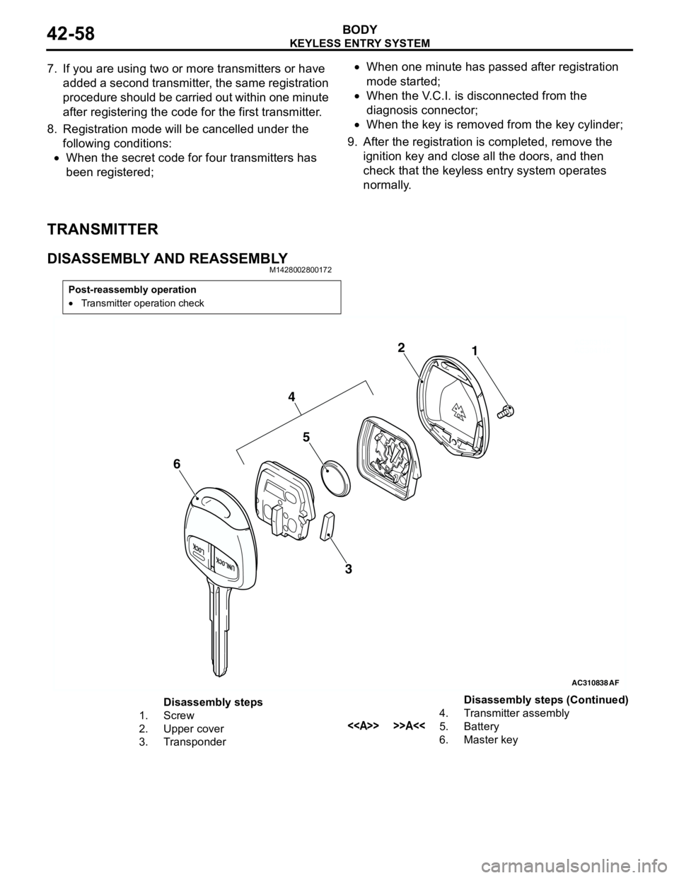 MITSUBISHI LANCER 2005 Workshop Manual KEYLESS ENTRY SYSTEM
BODY42-58
7. If you are using two or more transmitters or have
added a second transmitter, the same registration
procedure should be carried out within one minute
after registe MITSUBISHI LANCER 2005 Workshop Manual KEYLESS ENTRY SYSTEM
BODY42-58
7. If you are using two or more transmitters or have
added a second transmitter, the same registration
procedure should be carried out within one minute
after registe