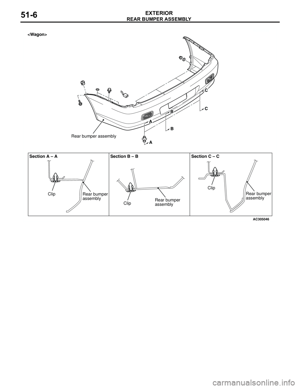 MITSUBISHI LANCER 2005 Workshop Manual REAR BUMPER ASSEMBLY
EXTERIOR51-6
AC300199
AC305046
A
A
B
BC
C
Clip
Clip
Rear bumper
assembly
Clip Section A – A Section B – B Section C – C
Rear bumper
assembly
Rear bumper
assembly
Rear bumper MITSUBISHI LANCER 2005 Workshop Manual REAR BUMPER ASSEMBLY
EXTERIOR51-6
AC300199
AC305046
A
A
B
BC
C
Clip
Clip
Rear bumper
assembly
Clip Section A – A Section B – B Section C – C
Rear bumper
assembly
Rear bumper
assembly
Rear bumper