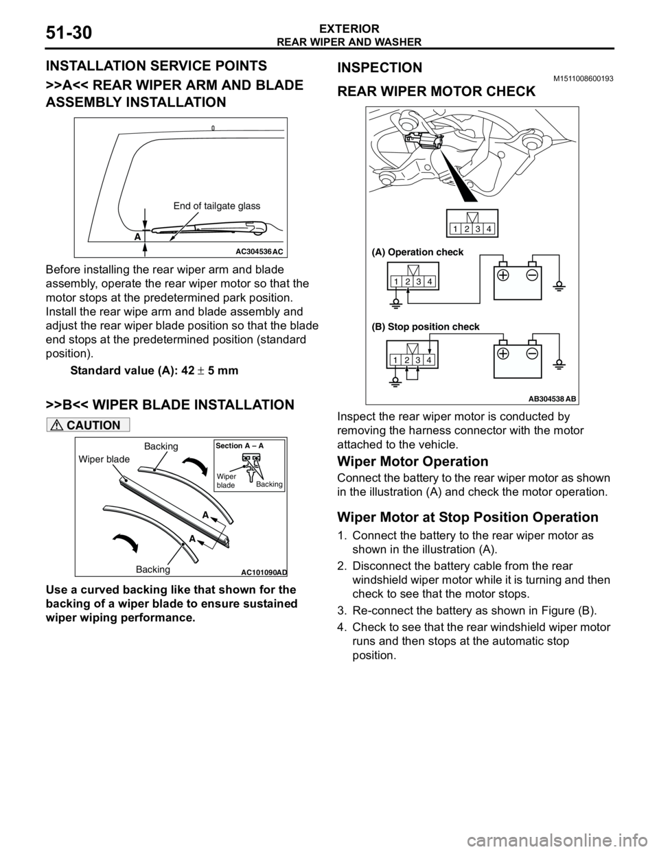 MITSUBISHI LANCER 2005 Workshop Manual REAR WIPER AND WASHER
EXTERIOR51-30
INSTALLATION SERVICE POINTS
>>A<< REAR WIPER ARM AND BLADE
ASSEMBLY INSTALLATION
Before installing the rear wiper arm and blade
assembly, operate the rear wiper m MITSUBISHI LANCER 2005 Workshop Manual REAR WIPER AND WASHER
EXTERIOR51-30
INSTALLATION SERVICE POINTS
>>A<< REAR WIPER ARM AND BLADE
ASSEMBLY INSTALLATION
Before installing the rear wiper arm and blade
assembly, operate the rear wiper m