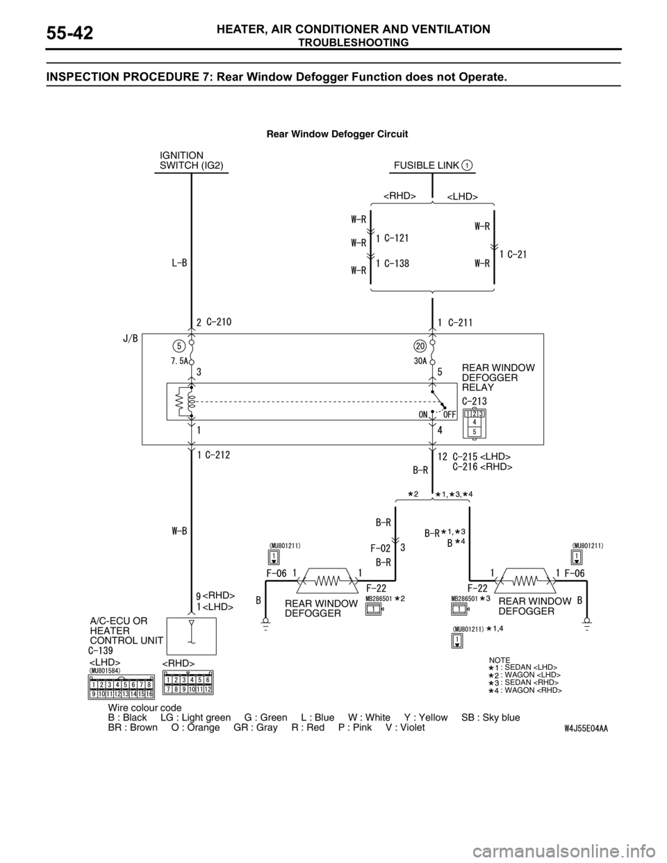 MITSUBISHI LANCER 2005 Workshop Manual TROUBLESHOOTING
HEATER, AIR CONDITIONER AND VENTILATION55-42
INSPECTION PROCEDURE 7: Rear Window Defogger Function does not Operate.
IGNITION
SWITCH (IG2) FUSIBLE LINK
REAR WINDOW
DEFOGGER
RELAY
A/C-E MITSUBISHI LANCER 2005 Workshop Manual TROUBLESHOOTING
HEATER, AIR CONDITIONER AND VENTILATION55-42
INSPECTION PROCEDURE 7: Rear Window Defogger Function does not Operate.
IGNITION
SWITCH (IG2) FUSIBLE LINK
REAR WINDOW
DEFOGGER
RELAY
A/C-E