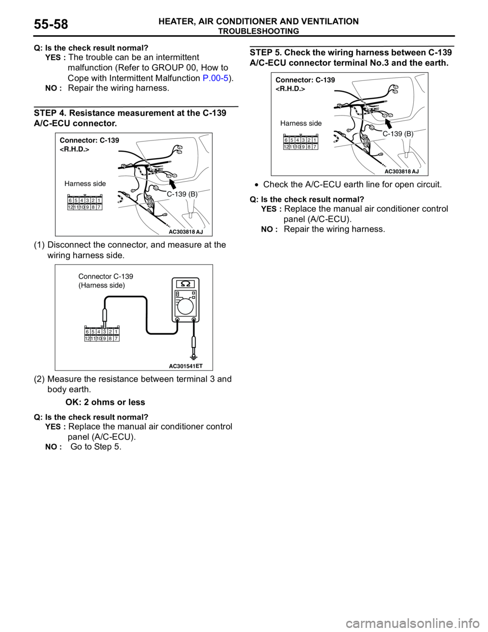 MITSUBISHI LANCER 2005 Workshop Manual TROUBLESHOOTING
HEATER, AIR CONDITIONER AND VENTILATION55-58
Q: Is the check result normal?
YES :
The trouble can be an intermittent
malfunction (Refer to GROUP 00, How to
Cope with Intermittent Ma MITSUBISHI LANCER 2005 Workshop Manual TROUBLESHOOTING
HEATER, AIR CONDITIONER AND VENTILATION55-58
Q: Is the check result normal?
YES :
The trouble can be an intermittent
malfunction (Refer to GROUP 00, How to
Cope with Intermittent Ma