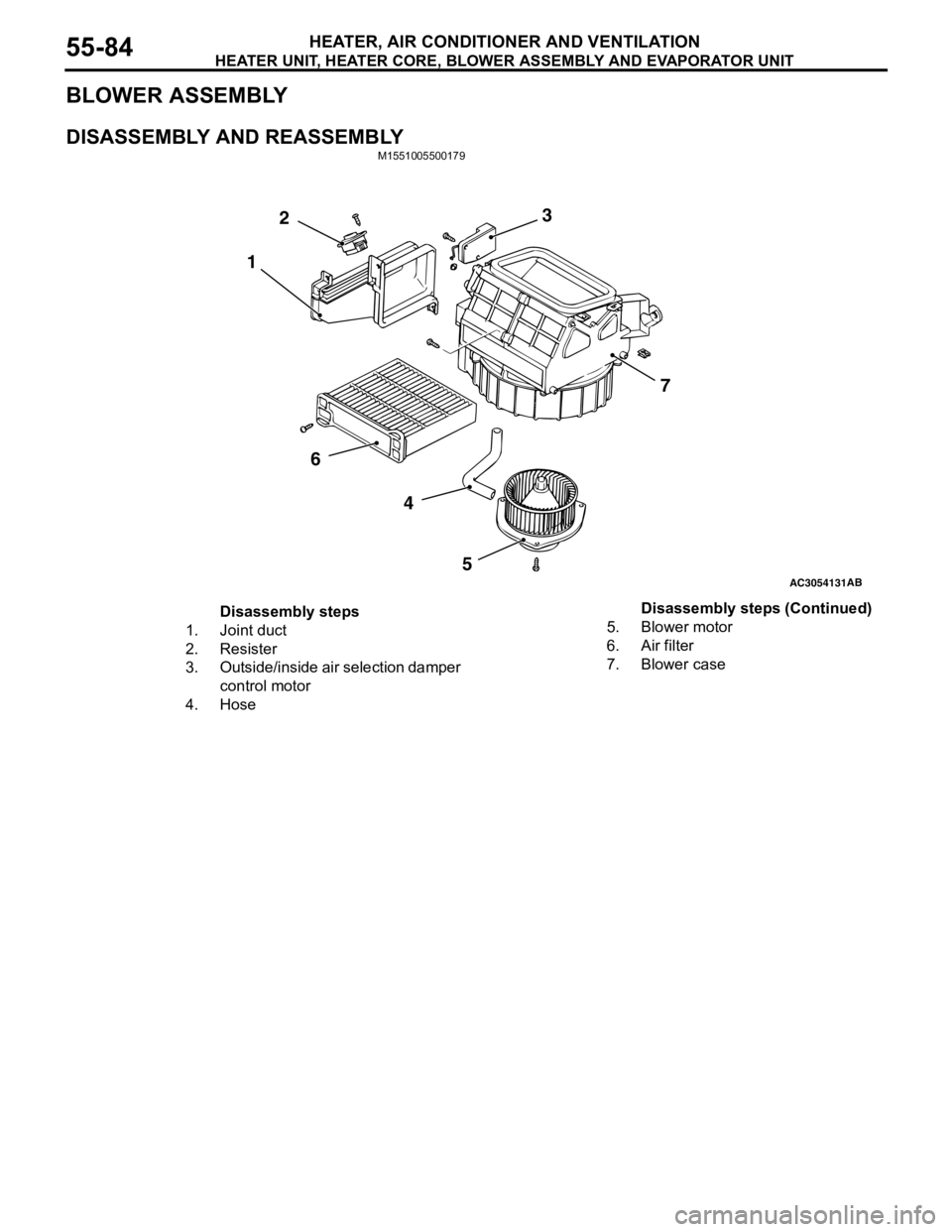 MITSUBISHI LANCER 2005  Workshop Manual HEATER UNIT, HEATER CORE, BLOWER ASSEMBLY AND EVAPORATOR UNIT
HEATER, AIR CONDITIONER AND VENTILATION55-84
BLOWER ASSEMBLY
DISASSEMBLY AND REASSEMBLYM1551005500179
AC3054131AB
3
4
57
6
12
Disassembly 