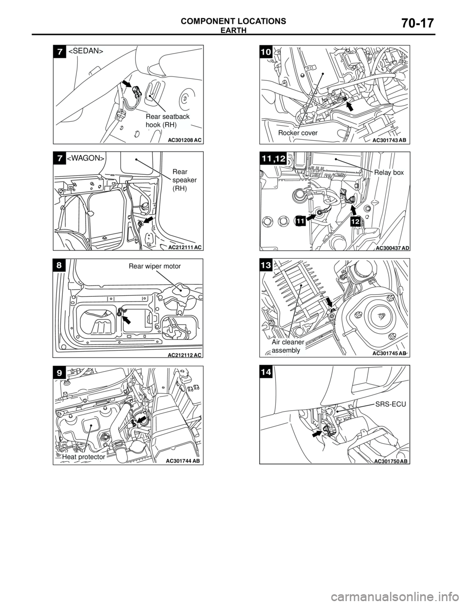 MITSUBISHI LANCER 2005 Manual PDF EARTH
COMPONENT LOCATIONS70-17
AC301208
7
AC
<SEDAN>
Rear seatback
hook (RH)
AC212111
7
AC
<WAGON>
Rear
speaker
(RH)
AC212112AC
8Rear wiper motor
AC301744AB
9
Heat protector
AC301743AB
10
Rocker cover MITSUBISHI LANCER 2005 Manual PDF EARTH
COMPONENT LOCATIONS70-17
AC301208
7
AC
<SEDAN>
Rear seatback
hook (RH)
AC212111
7
AC
<WAGON>
Rear
speaker
(RH)
AC212112AC
8Rear wiper motor
AC301744AB
9
Heat protector
AC301743AB
10
Rocker cover