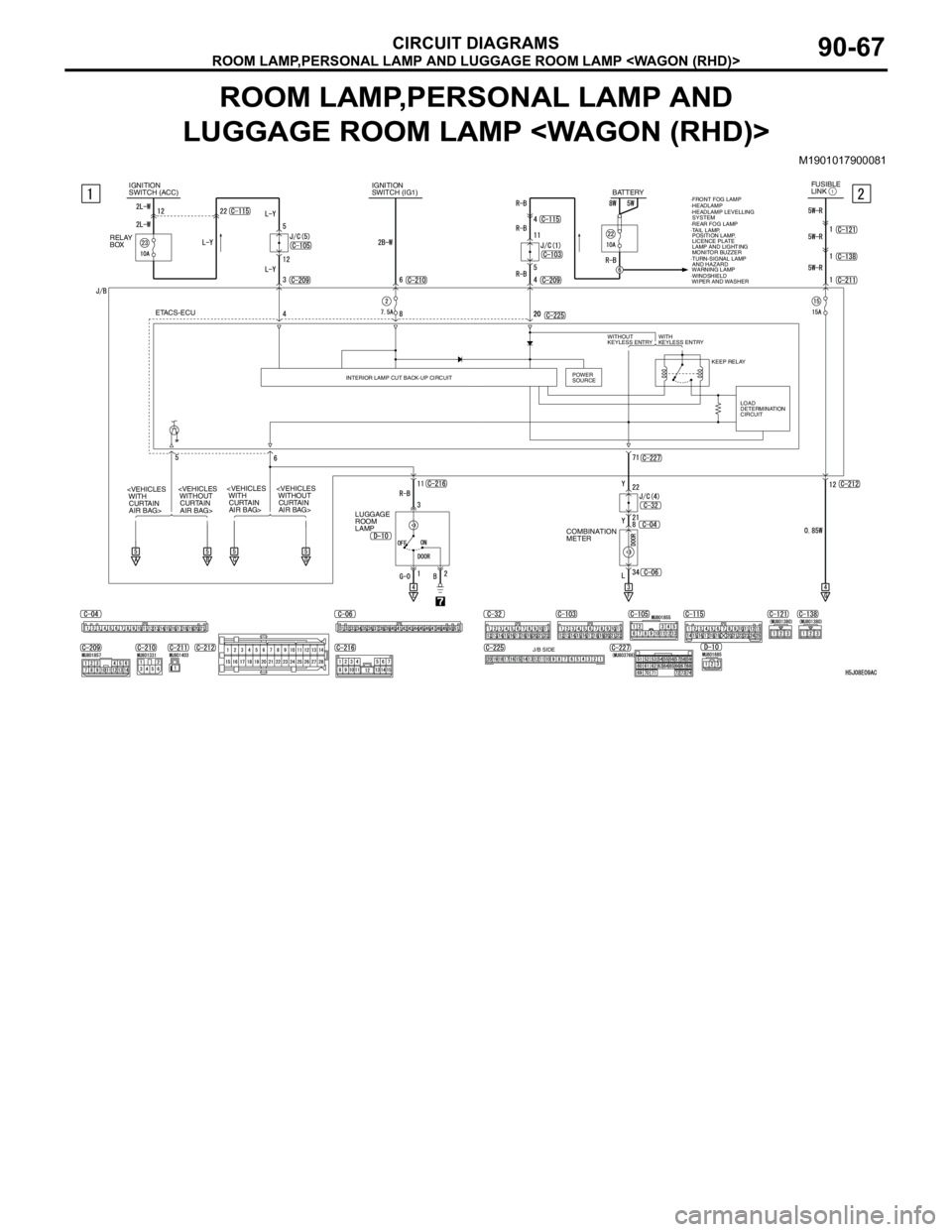 MITSUBISHI LANCER 2005 Workshop Manual ROOM LAMP,PERSONAL LAMP AND LUGGAGE ROOM LAMP <WAGON (RHD)>
CIRCUIT DIAGRAMS90-67
ROOM LAMP,PERSONAL LAMP AND
LUGGAGE ROOM LAMP <WAGON (RHD)>
M1901017900081
IGNITION
SWITCH (ACC)IGNITION
SWITCH (IG MITSUBISHI LANCER 2005 Workshop Manual ROOM LAMP,PERSONAL LAMP AND LUGGAGE ROOM LAMP <WAGON (RHD)>
CIRCUIT DIAGRAMS90-67
ROOM LAMP,PERSONAL LAMP AND
LUGGAGE ROOM LAMP <WAGON (RHD)>
M1901017900081
IGNITION
SWITCH (ACC)IGNITION
SWITCH (IG