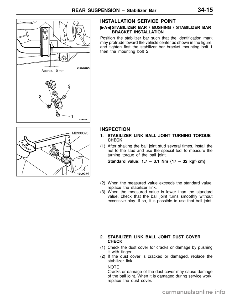 MITSUBISHI LANCER EVOLUTION IV 1998  Workshop Manual REAR SUSPENSION – Stabilizer Bar34-15
INSTALLATION SERVICE POINT
ASTABILIZER BAR / BUSHING / STABILIZER BAR
BRACKET INSTALLATION
Position the stabilizer bar such that the identification mark
may p