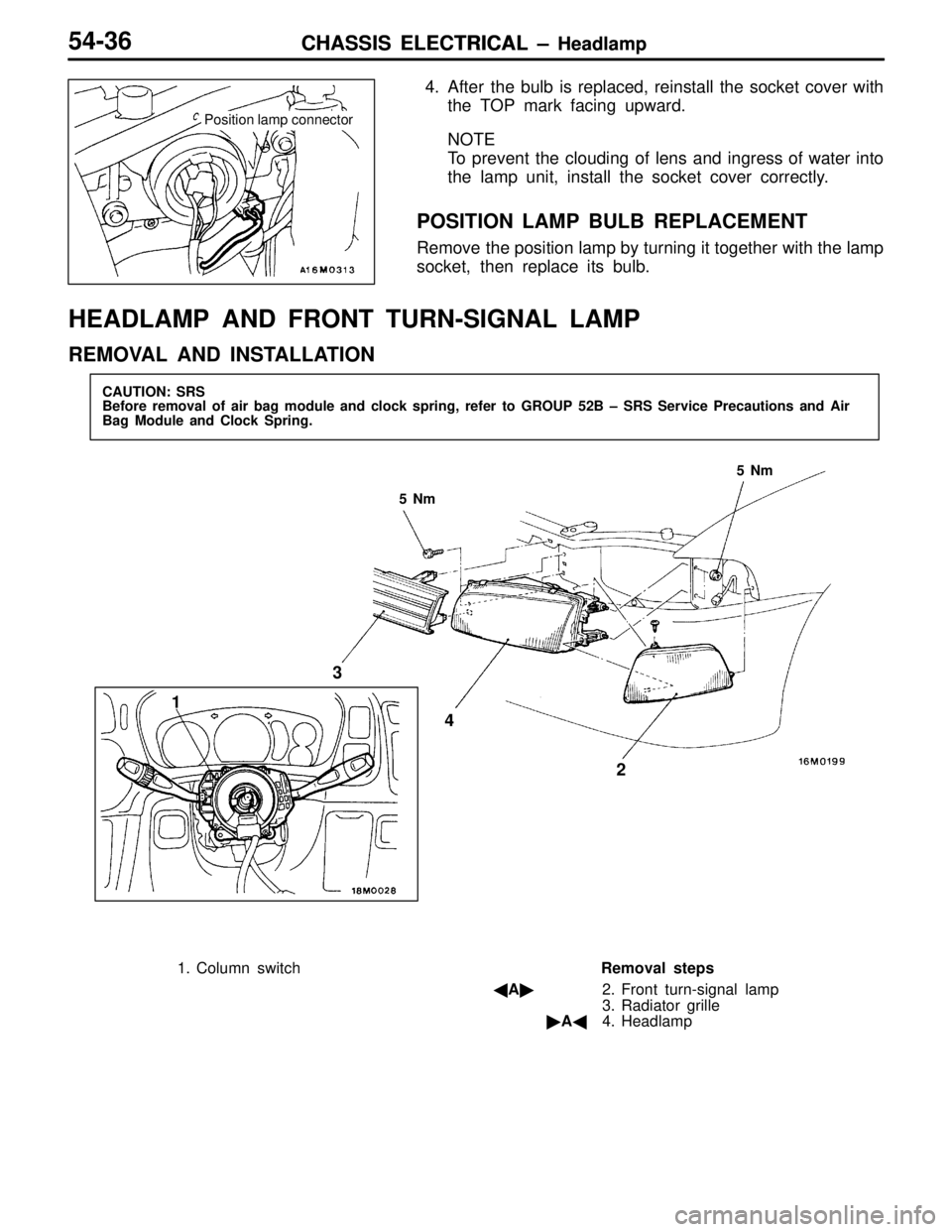 MITSUBISHI LANCER EVOLUTION IV 1998  Workshop Manual CHASSIS ELECTRICAL – HeadlampCHASSIS ELECTRICAL – Headlamp54-36
  4. After the bulb is replaced, reinstall the socket cover with
the TOP mark facing upward.
NOTE
To prevent the clouding of lens an