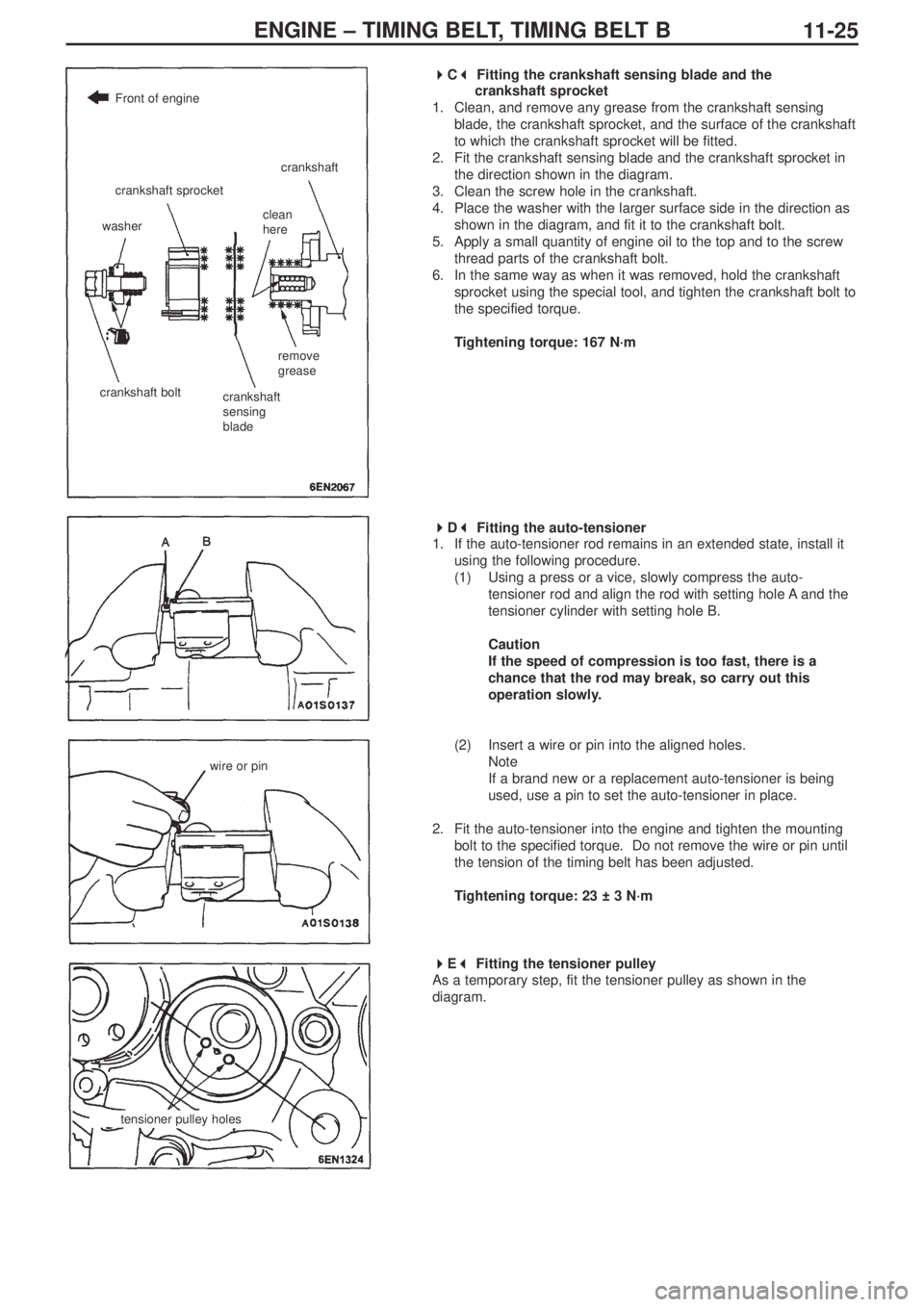 MITSUBISHI LANCER EVOLUTION IX 2005 Owners Guide ENGINE – TIMING BELT, TIMING BELT B
11-25
 
C 
Fitting the crankshaft sensing blade and the 
crankshaft sprocket
1. Clean, and remove any grease from the crankshaft sensing
blade, the crankshaft