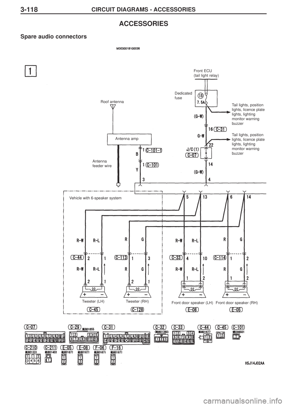 MITSUBISHI LANCER EVOLUTION IX 2005  Workshop Manual 3-118CIRCUIT DIAGRAMS - ACCESSORIES
ACCESSORIES
Spare audio connectors
Roof antenna
Antenna amp
Antenna
feeder wire
Vehicle with 6-speaker system
Tweeter (LH) Tweeter (RH)
Front door speaker (LH) Fron