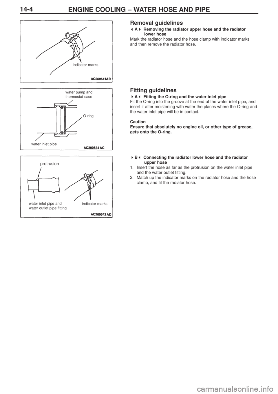 MITSUBISHI LANCER EVOLUTION IX 2005 Manual PDF ENGINE COOLING – WATER HOSE AND PIPE14-4
Removal guidelines
 
A 
Removing the radiator upper hose and the radiator 
lower hose
Mark the radiator hose and the hose clamp with indicator marks 
and