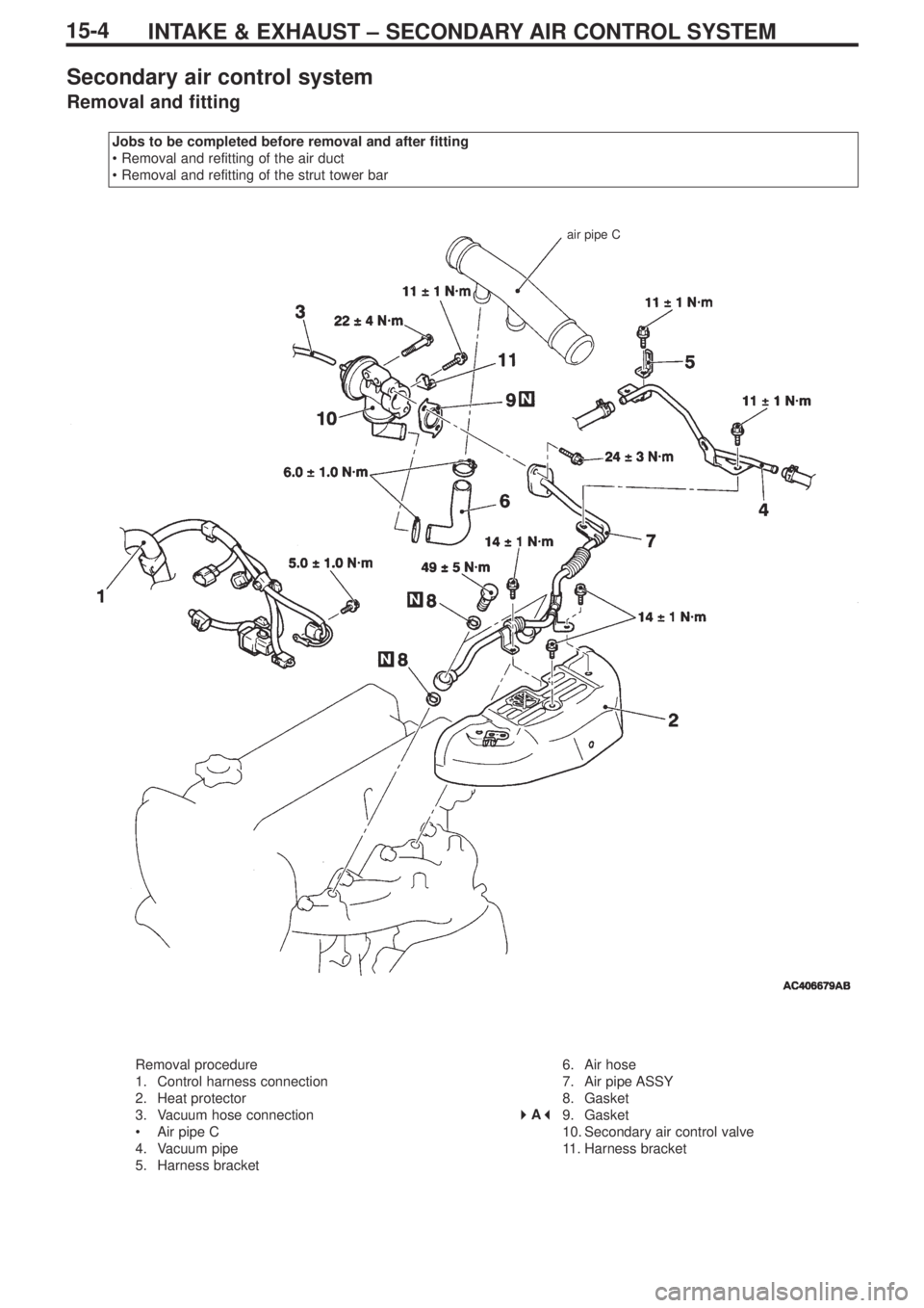 MITSUBISHI LANCER EVOLUTION IX 2005 Manual PDF INTAKE & EXHAUST – SECONDARY AIR CONTROL SYSTEM15-4
Secondary air control system
Removal and fitting
Jobs to be completed before removal and after fitting
• Removal and refitting of the air duct
