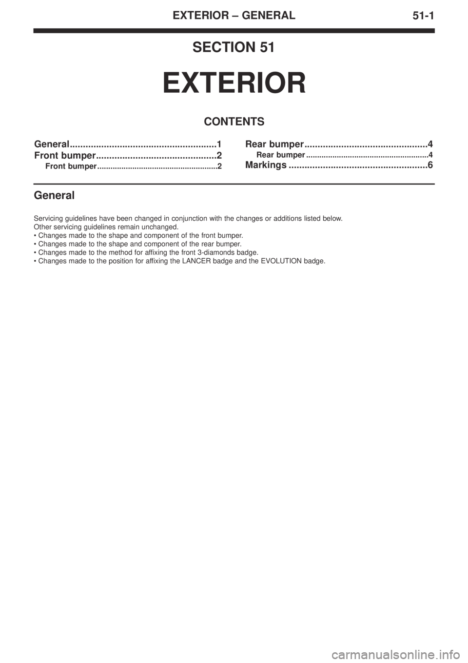 MITSUBISHI LANCER EVOLUTION IX 2005 Owners Manual EXTERIOR – GENERAL
51-1
SECTION 51
EXTERIOR
CONTENTS
General........................................................1
Front bumper..............................................2
Front bumper ....... MITSUBISHI LANCER EVOLUTION IX 2005 Owners Manual EXTERIOR – GENERAL
51-1
SECTION 51
EXTERIOR
CONTENTS
General........................................................1
Front bumper..............................................2
Front bumper .......