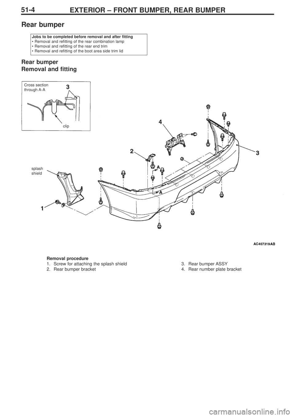MITSUBISHI LANCER EVOLUTION IX 2005  Workshop Manual EXTERIOR – FRONT BUMPER, REAR BUMPER51-4
Rear bumper
Rear bumper
Removal and fitting
Jobs to be completed before removal and after fitting
•Removal and refitting of the rear combination lamp
•Re