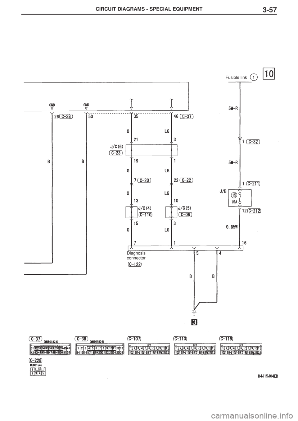 MITSUBISHI LANCER EVOLUTION VIII 2004 Workshop Manual CIRCUIT DIAGRAMS - SPECIAL EQUIPMENT3-57
Fusible link1
Diagnosis
connector MITSUBISHI LANCER EVOLUTION VIII 2004 Workshop Manual CIRCUIT DIAGRAMS - SPECIAL EQUIPMENT3-57
Fusible link1
Diagnosis
connector