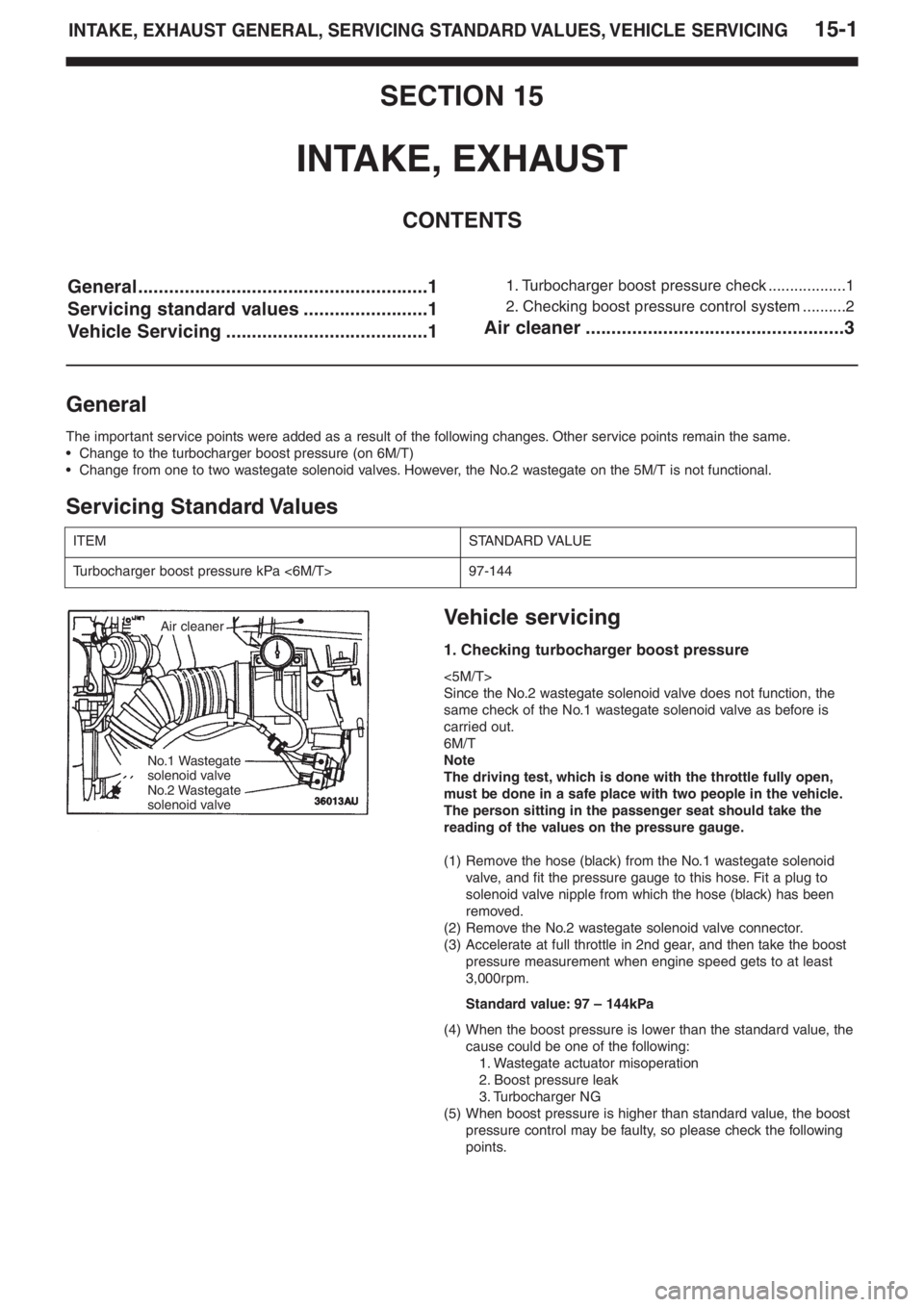 MITSUBISHI LANCER EVOLUTION VIII 2004  Workshop Manual 15�1INTAKE, EXHAUST GENERAL, SERVICING STANDARD VALUES, VEHICLE SERVICING
SECTION 15
INTAKE, EXHAUST
CONTENTS
General........................................................1
Servicing standard values