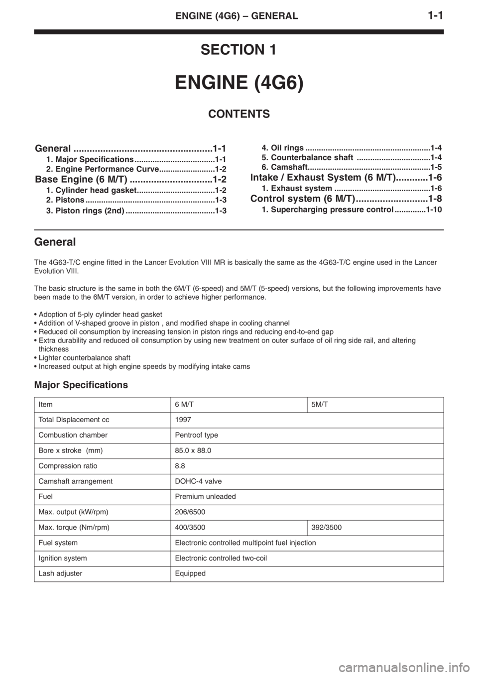 MITSUBISHI LANCER EVOLUTION VIII 2004  Workshop Manual 1�1ENGINE (4G6) – GENERAL
SECTION 1
ENGINE (4G6)
CONTENTS
General ....................................................1�1
1. Major Specifications ....................................1�1
2. Engine Pe