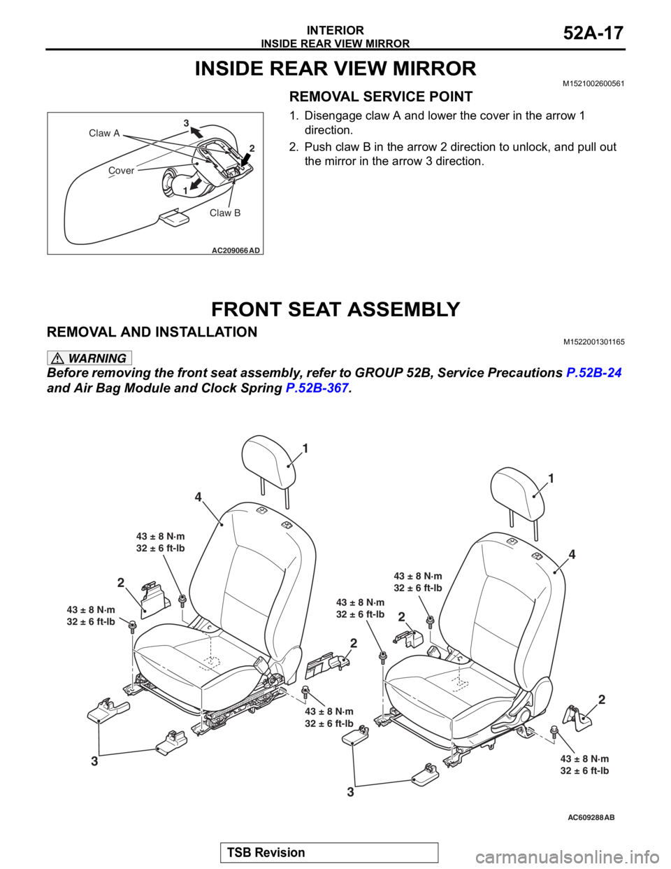 MITSUBISHI LANCER EVOLUTION X 2008  Workshop Manual 
INSIDE REAR VIEW MIRROR
TSB Revision
INTERIOR52A-17
INSIDE REAR VIEW MIRRORM1521002600561
REMOVAL SERVICE POINT
1. Disengage claw A and lower the cover in the arrow 1 direction.
2. Push claw B in the