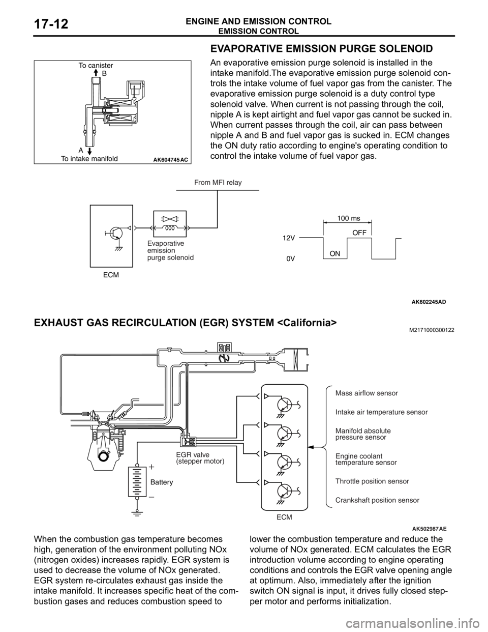 MITSUBISHI LANCER EVOLUTION X 2008 Workshop Manual EMISSION CONTROL
ENGINE AND EMISSION CONTROL17-12
EVAPORATIVE EMISSION PURGE SOLENOID
An evaporative emission purge solenoid is installed in the
intake manifold.The evaporative emission purge solenoi MITSUBISHI LANCER EVOLUTION X 2008 Workshop Manual EMISSION CONTROL
ENGINE AND EMISSION CONTROL17-12
EVAPORATIVE EMISSION PURGE SOLENOID
An evaporative emission purge solenoid is installed in the
intake manifold.The evaporative emission purge solenoi
