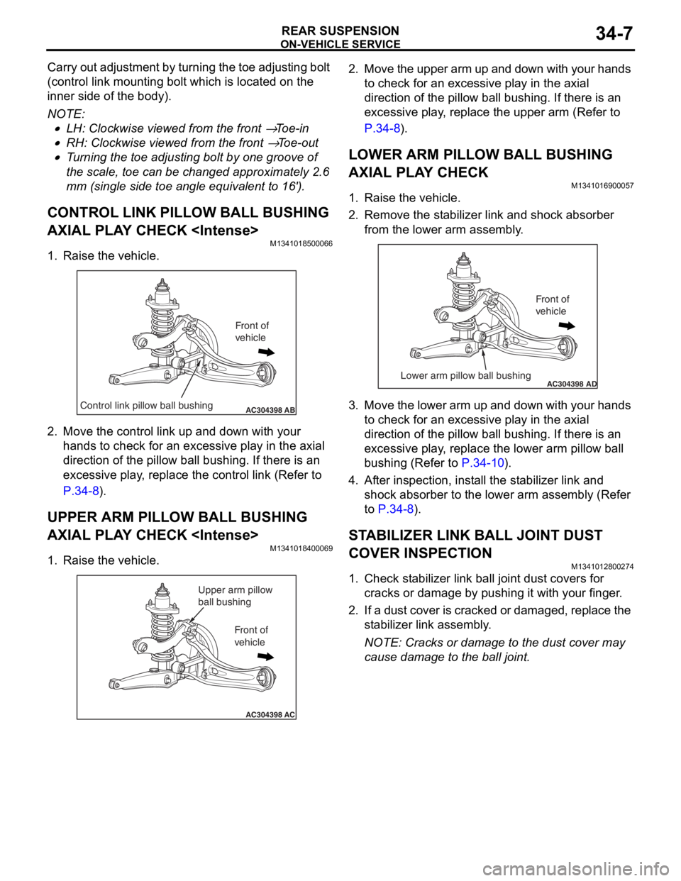 MITSUBISHI LANCER IX 2006 Service Manual
ON-VEHICLE SERVICE
REAR SUSPENSION34-7
Carry out adjustment by turning the toe adjusting bolt
(control link mounting bolt which is located on the
inner side of the body).
NOTE: .
•LH: Clockwise v MITSUBISHI LANCER IX 2006 Service Manual
ON-VEHICLE SERVICE
REAR SUSPENSION34-7
Carry out adjustment by turning the toe adjusting bolt
(control link mounting bolt which is located on the
inner side of the body).
NOTE: .
•LH: Clockwise v