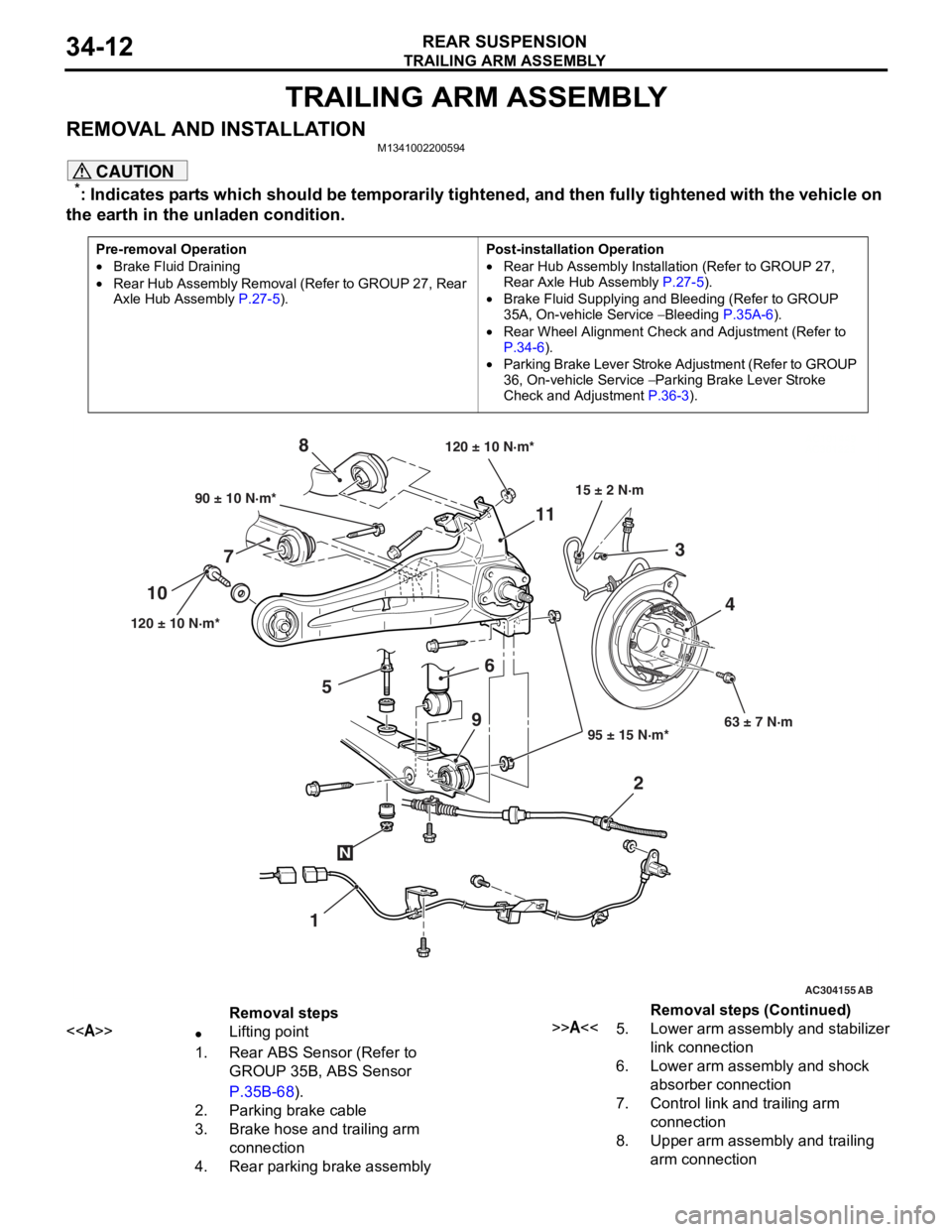 MITSUBISHI LANCER IX 2006 Owners Guide
TRAILING ARM ASSEMBLY
REAR SUSPENSION34-12
TRAILING ARM ASSEMBLY
REMOVAL AND INSTALLATIONM1341002200594
CAUTION
*: Indicates parts which should be temporarily tightened, and then fully tightened wi MITSUBISHI LANCER IX 2006 Owners Guide
TRAILING ARM ASSEMBLY
REAR SUSPENSION34-12
TRAILING ARM ASSEMBLY
REMOVAL AND INSTALLATIONM1341002200594
CAUTION
*: Indicates parts which should be temporarily tightened, and then fully tightened wi