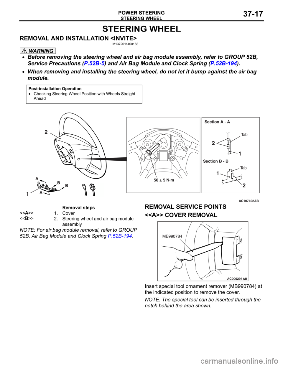 MITSUBISHI LANCER IX 2006 Service Manual
STEERING WHEEL
POWER STEERING37-17
STEERING WHEEL
REMOVAL AND INSTALLATION <INVITE>M1372011400183
WARNING
•Before removing the steering wheel and air bag module assembly, refer to GROUP 52B,
Servi MITSUBISHI LANCER IX 2006 Service Manual
STEERING WHEEL
POWER STEERING37-17
STEERING WHEEL
REMOVAL AND INSTALLATION <INVITE>M1372011400183
WARNING
•Before removing the steering wheel and air bag module assembly, refer to GROUP 52B,
Servi