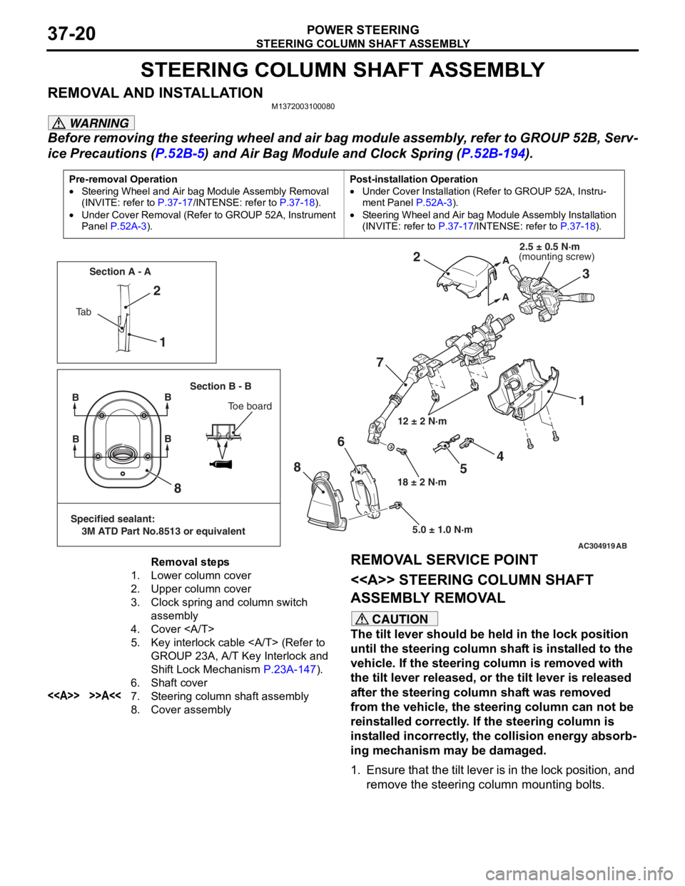 MITSUBISHI LANCER IX 2006 Service Manual
STEERING COLUMN SHAFT ASSEMBLY
POWER STEERING37-20
STEERING COLUMN SHAFT ASSEMBLY
REMOVAL AND INSTALLATIONM1372003100080
WARNING
Before removing the steering wheel and air bag module assembly, refer MITSUBISHI LANCER IX 2006 Service Manual
STEERING COLUMN SHAFT ASSEMBLY
POWER STEERING37-20
STEERING COLUMN SHAFT ASSEMBLY
REMOVAL AND INSTALLATIONM1372003100080
WARNING
Before removing the steering wheel and air bag module assembly, refer