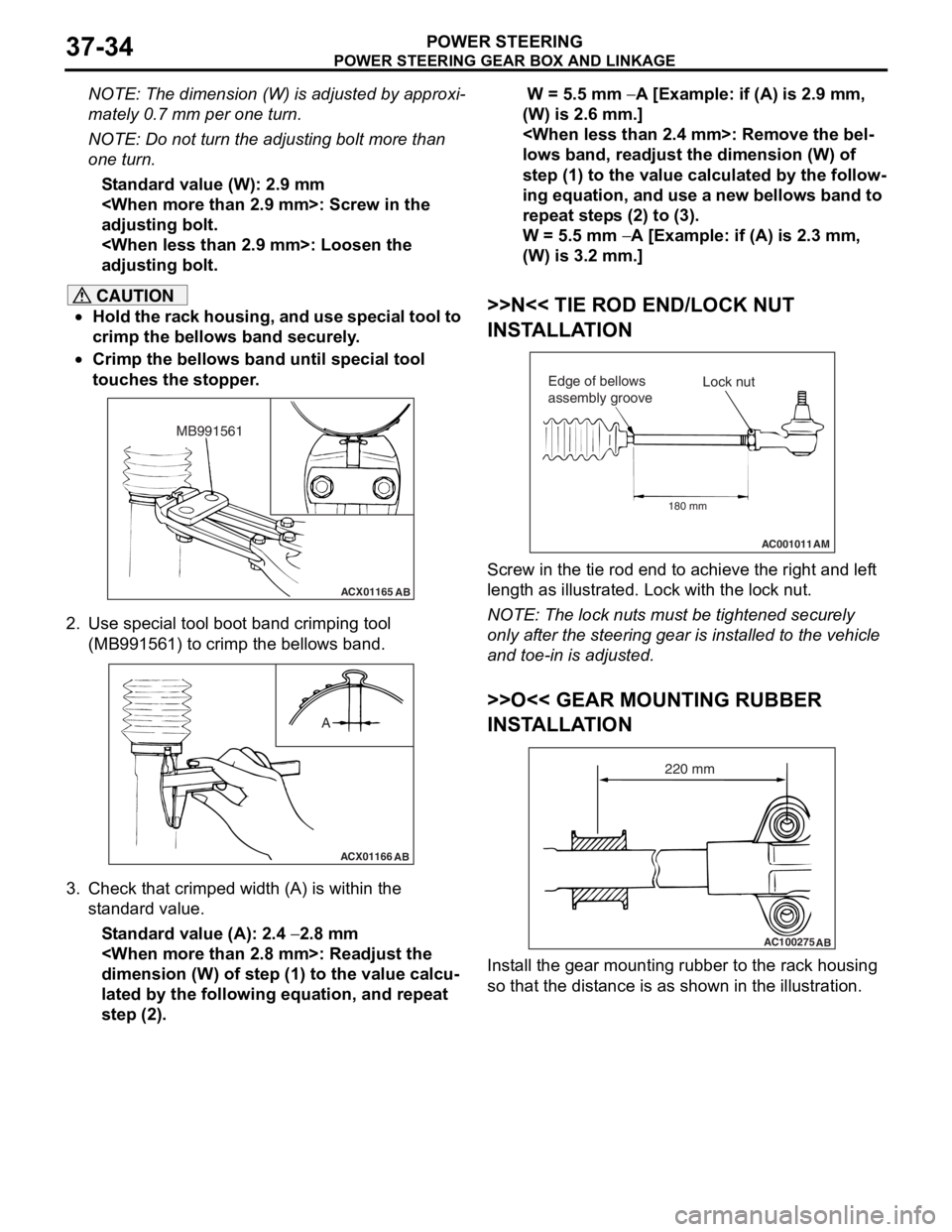 MITSUBISHI LANCER IX 2006 Service Manual
POWER STEERING GEAR BOX AND LINKAGE
POWER STEERING37-34
NOTE: The dimension (W) is adjusted by approxi-
mately 0.7 mm per one turn.
NOTE: Do not turn the adjusting bolt more than
one turn.
Standard MITSUBISHI LANCER IX 2006 Service Manual
POWER STEERING GEAR BOX AND LINKAGE
POWER STEERING37-34
NOTE: The dimension (W) is adjusted by approxi-
mately 0.7 mm per one turn.
NOTE: Do not turn the adjusting bolt more than
one turn.
Standard