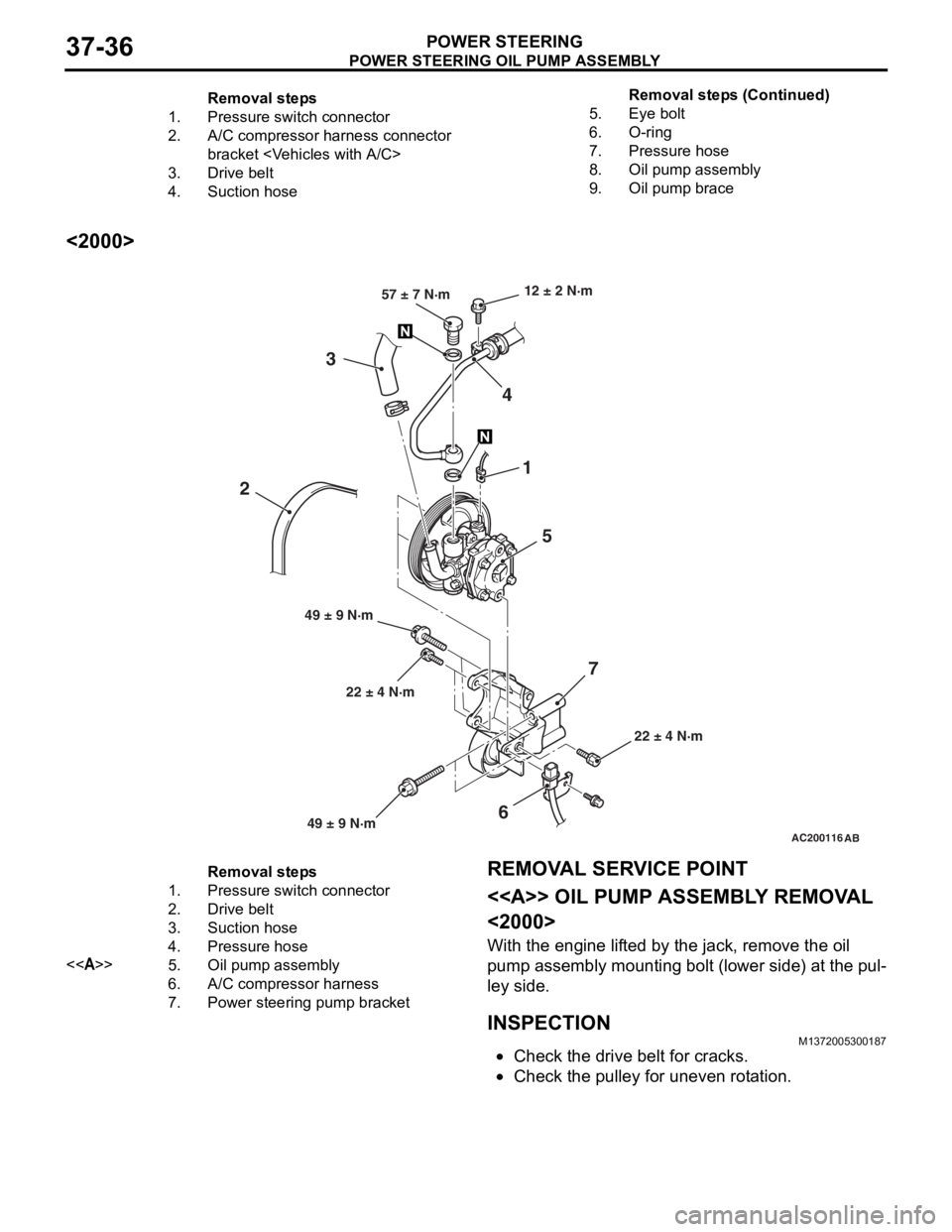 MITSUBISHI LANCER IX 2006 Service Manual
Removal steps
1.Pressure switch connector
2.A/C compressor harness connector
bracket <Vehicles with A/C>
3.Drive belt
4.Suction hose
5.Eye bolt
6.O-ring
7.Pressure hose
8.Oil pump assembly
9.Oil pu MITSUBISHI LANCER IX 2006 Service Manual
Removal steps
1.Pressure switch connector
2.A/C compressor harness connector
bracket <Vehicles with A/C>
3.Drive belt
4.Suction hose
5.Eye bolt
6.O-ring
7.Pressure hose
8.Oil pump assembly
9.Oil pu