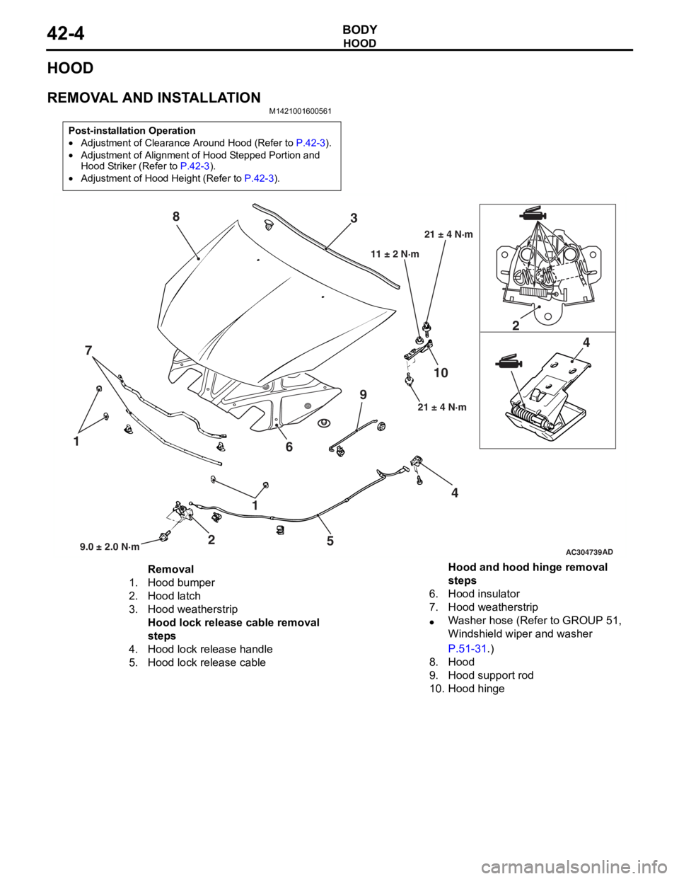 MITSUBISHI LANCER IX 2006 Service Manual
HOOD
BODY42-4
HOOD
REMOVAL AND INSTALLATION
M1421001600561
Post-installation Operation
•Adjustment of Clearance Around Hood (Refer to P.42-3).
•Adjustment of Alignment of Hood Stepped Portion and MITSUBISHI LANCER IX 2006 Service Manual
HOOD
BODY42-4
HOOD
REMOVAL AND INSTALLATION
M1421001600561
Post-installation Operation
•Adjustment of Clearance Around Hood (Refer to P.42-3).
•Adjustment of Alignment of Hood Stepped Portion and