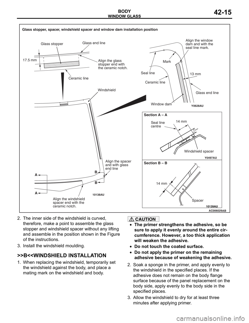 MITSUBISHI LANCER IX 2006 Service Manual
Y0628AU
AC006029
10138AU
10139AU
Y0497AU
Glass stopper, spacer, windshield spacer and window dam installation position17.5 mm Glass stopper
Glass end line
Ceramic line
Align the glass
stopper end wit MITSUBISHI LANCER IX 2006 Service Manual
Y0628AU
AC006029
10138AU
10139AU
Y0497AU
Glass stopper, spacer, windshield spacer and window dam installation position17.5 mm Glass stopper
Glass end line
Ceramic line
Align the glass
stopper end wit