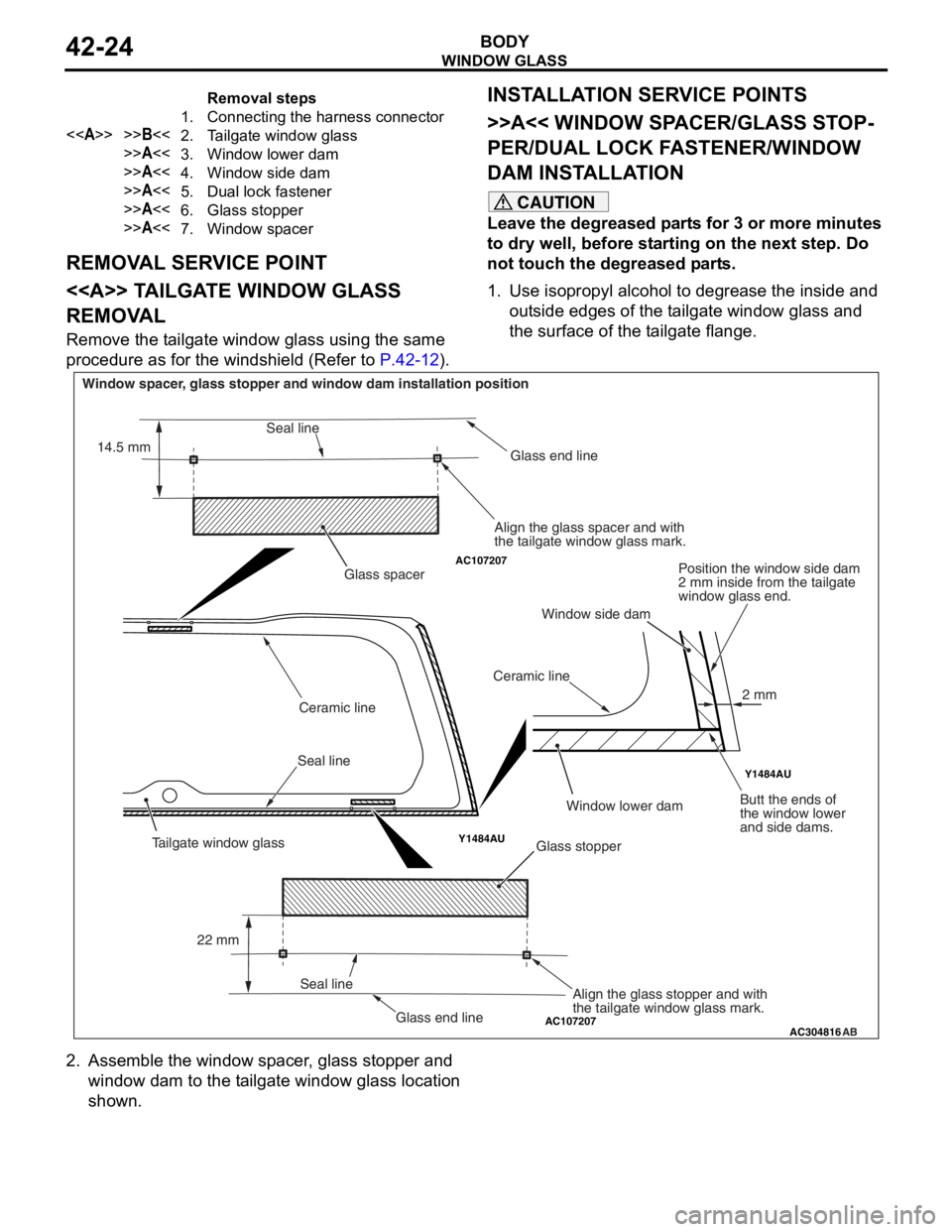 MITSUBISHI LANCER IX 2006 Service Manual
Removal steps
1.Connecting the harness connector
<<A>>>>B<<2.Tailgate window glass
>>A<<3.Window lower dam
>>A<<4.Window side dam
>>A<<5.Dual lock fastener
>>A<<6.Glass stopper
>>A<<7.Window spacer MITSUBISHI LANCER IX 2006 Service Manual
Removal steps
1.Connecting the harness connector
<<A>>>>B<<2.Tailgate window glass
>>A<<3.Window lower dam
>>A<<4.Window side dam
>>A<<5.Dual lock fastener
>>A<<6.Glass stopper
>>A<<7.Window spacer