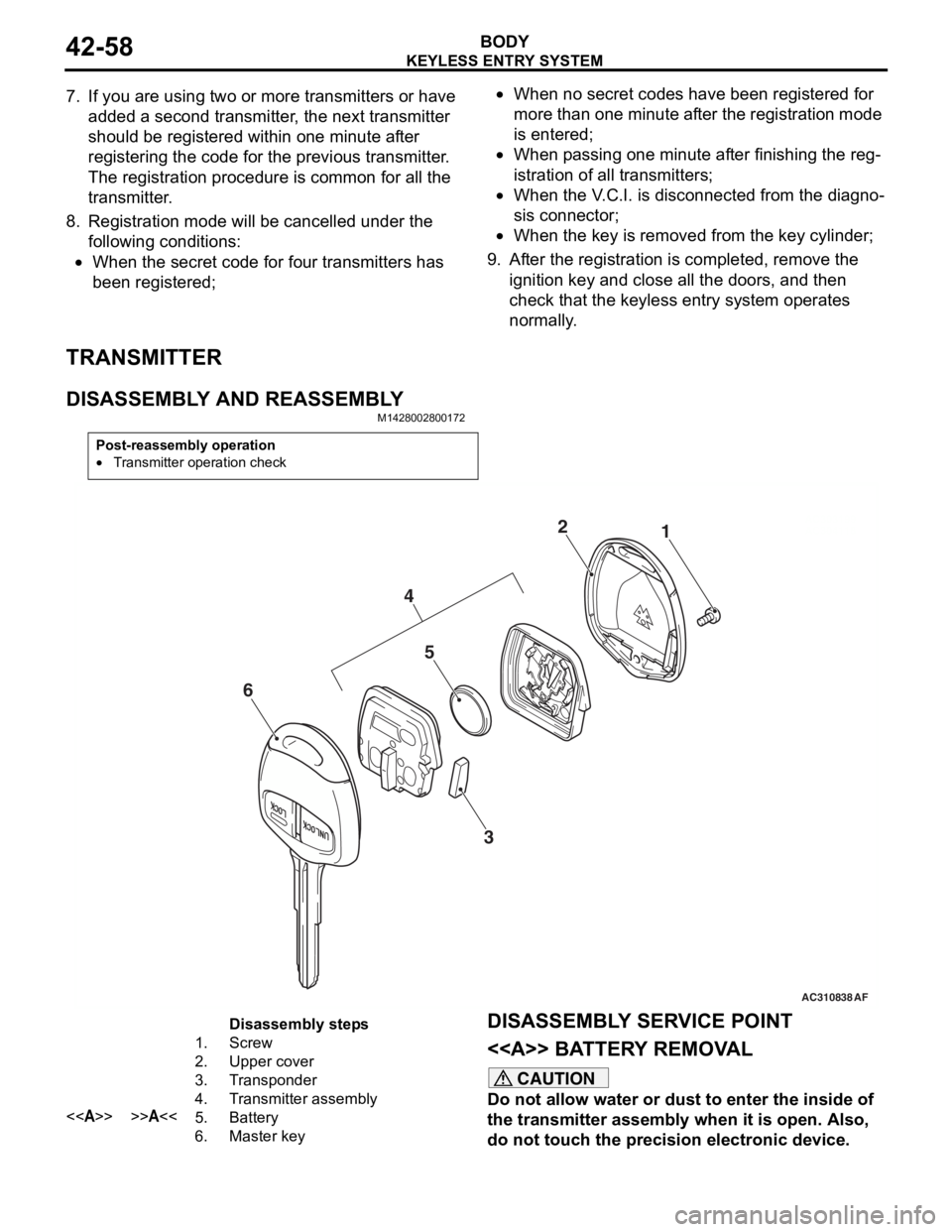 MITSUBISHI LANCER IX 2006 Service Manual
KEYLESS ENTRY SYSTEM
BODY42-58
7. If you are using two or more transmitters or have added a second transmitter, the next transmitter
should be registered within one minute after
registering the cod MITSUBISHI LANCER IX 2006 Service Manual
KEYLESS ENTRY SYSTEM
BODY42-58
7. If you are using two or more transmitters or have added a second transmitter, the next transmitter
should be registered within one minute after
registering the cod