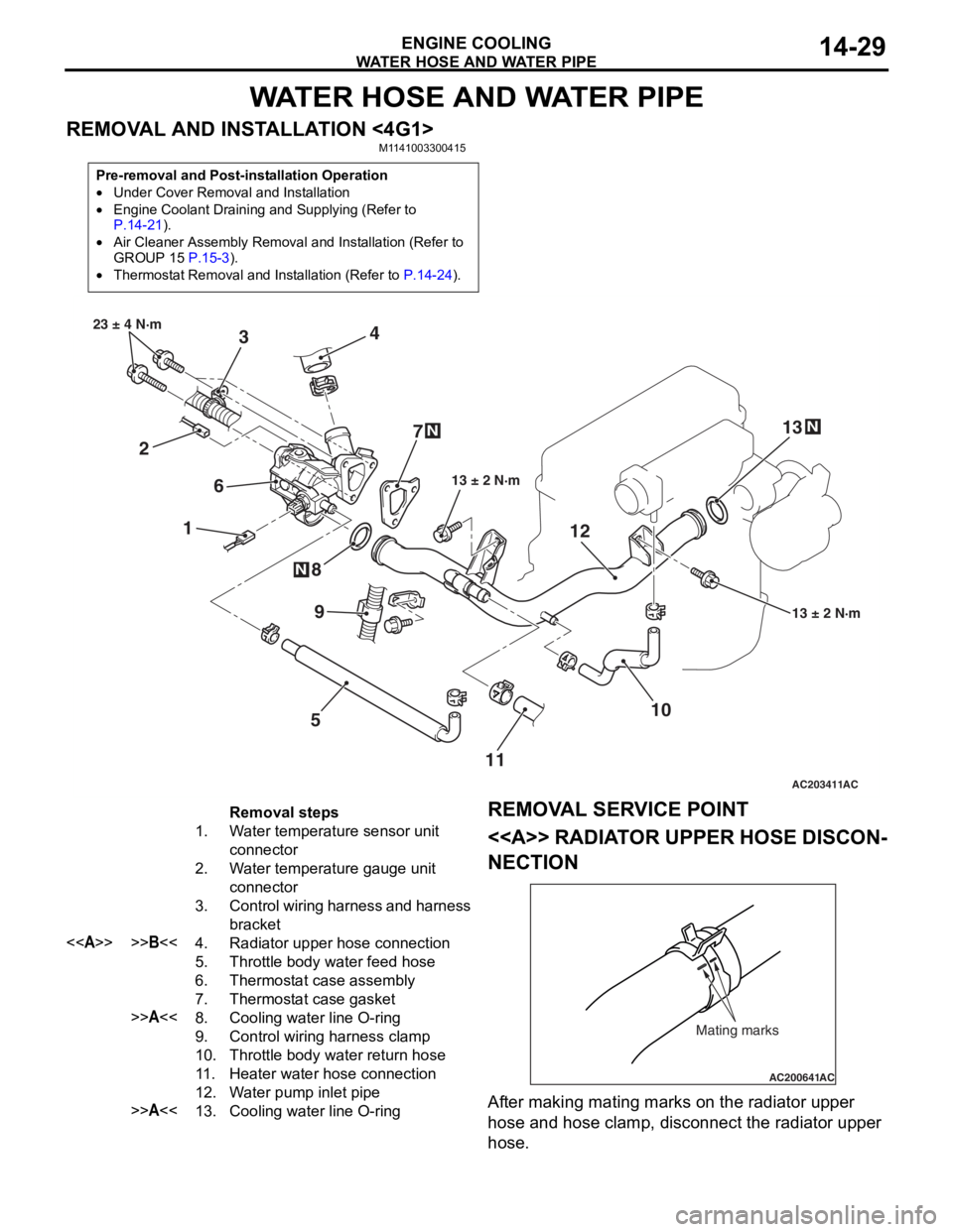 MITSUBISHI LANCER IX 2006 Service Manual
WATER HOSE AND WATER PIPE
ENGINE COOLING14-29
WATER HOSE AND WATER PIPE
REMOVAL AND INSTALLATION <4G1>M1141003300415
Pre-removal and Post-installation Operation
•Under Cover Removal and Installatio MITSUBISHI LANCER IX 2006 Service Manual
WATER HOSE AND WATER PIPE
ENGINE COOLING14-29
WATER HOSE AND WATER PIPE
REMOVAL AND INSTALLATION <4G1>M1141003300415
Pre-removal and Post-installation Operation
•Under Cover Removal and Installatio