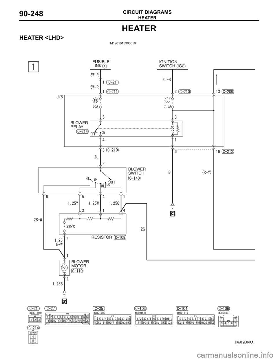 MITSUBISHI LANCER IX 2006  Service Manual HEATER
CIRCUIT DIAGRAMS90-248
HEATER
HEATER <LHD>M1901013300559
IGNITION
SWITCH (IG2) FUSIBLE 
LINK1
BLOWER 
RELAY
BLOWER 
SWITCH
RESISTOR
BLOWER 
MOTOR 