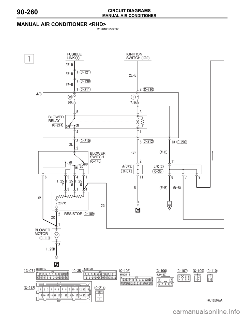 MITSUBISHI LANCER IX 2006  Service Manual MANUAL AIR CONDITIONER
CIRCUIT DIAGRAMS90-260
MANUAL AIR CONDITIONER <RHD>
M1901005502060
IGNITION
SWITCH (IG2) FUSIBLE 
LINK1
BLOWER 
RELAY
BLOWER 
SWITCH
RESISTOR
BLOWER 
MOTOR 
