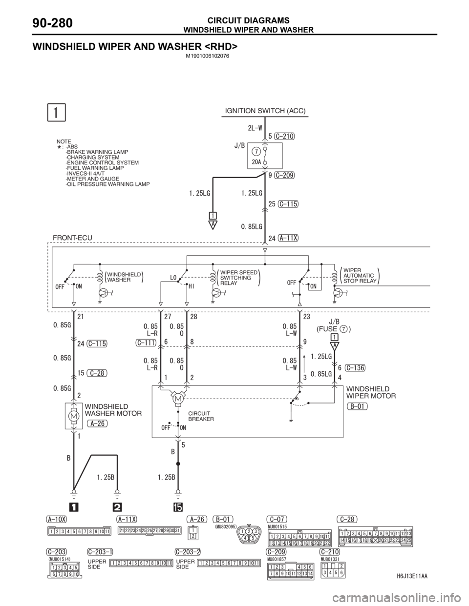 MITSUBISHI LANCER IX 2006 Service Manual WINDSHIELD WIPER AND WASHER
CIRCUIT DIAGRAMS90-280
WINDSHIELD WIPER AND WASHER <RHD>
M1901006102076
FRONT-ECU
WINDSHIELD
WASHER MOTORIGNITION SWITCH (ACC)
CIRCUIT
BREAKER
WINDSHIELD
WIPER MOTOR
WIN MITSUBISHI LANCER IX 2006 Service Manual WINDSHIELD WIPER AND WASHER
CIRCUIT DIAGRAMS90-280
WINDSHIELD WIPER AND WASHER <RHD>
M1901006102076
FRONT-ECU
WINDSHIELD
WASHER MOTORIGNITION SWITCH (ACC)
CIRCUIT
BREAKER
WINDSHIELD
WIPER MOTOR
WIN