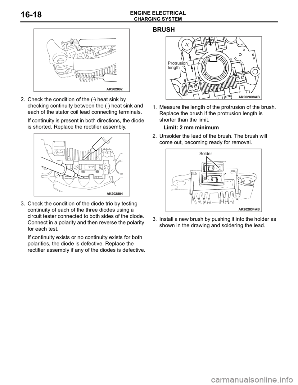 MITSUBISHI LANCER IX 2006 Manual PDF
AK202802
CHARGING SYSTEM
ENGINE ELECTRICAL16-18
2.Check t he co ndition of the (−) heat sink by
checkin
g
con
t
inuity b
e
tween th e (
−) he at sink and
ea
ch o
f
the st
a
t
or co
il lead MITSUBISHI LANCER IX 2006 Manual PDF
AK202802
CHARGING SYSTEM
ENGINE ELECTRICAL16-18
2.Check t he co ndition of the (−) heat sink by
checkin
g
con
t
inuity b
e
tween th e (
−) he at sink and
ea
ch o
f
the st
a
t
or co
il lead