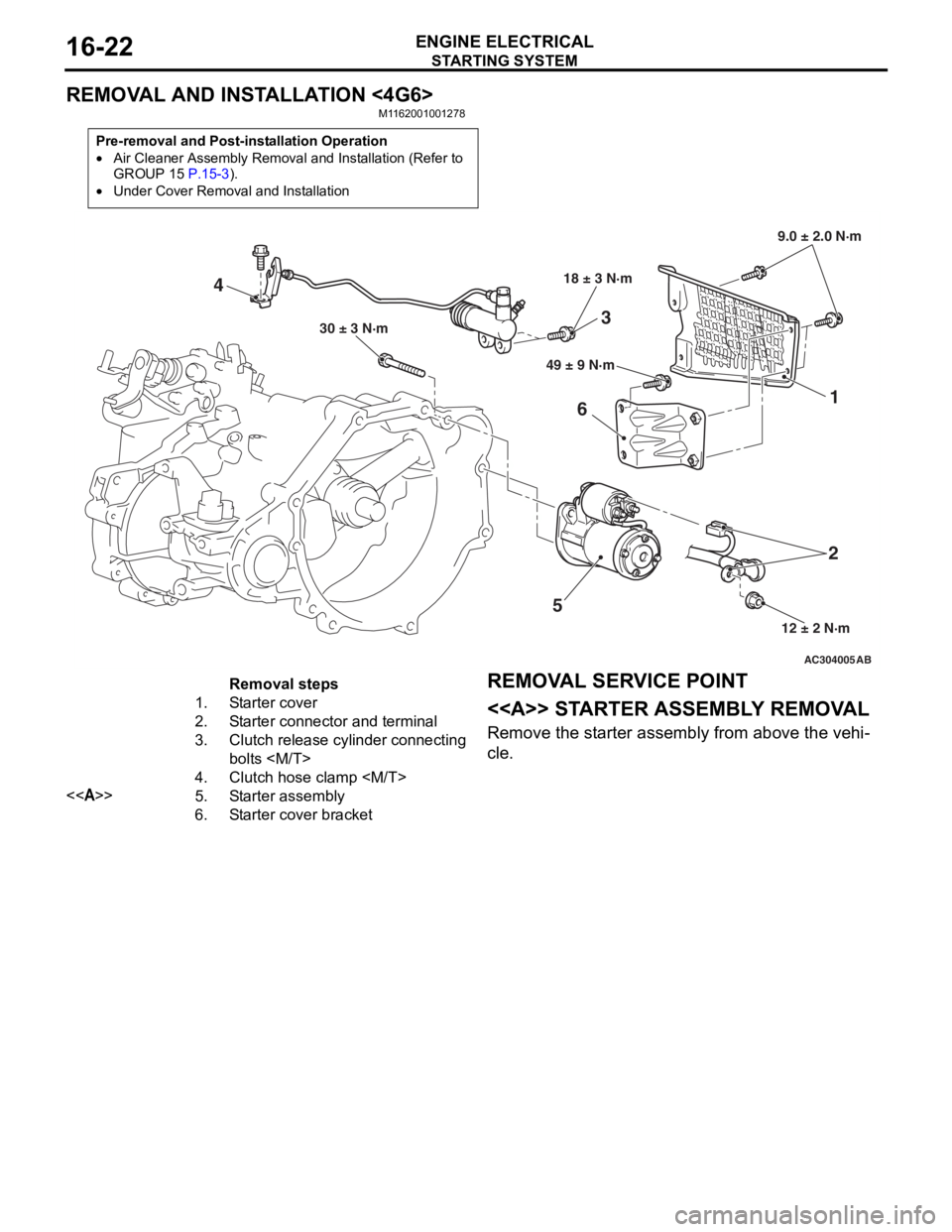 MITSUBISHI LANCER IX 2006 Manual Online
STARTING SYSTEM
ENGINE ELECTRICAL16-22
REMOVAL AND INSTALLATION <4G6>
M1162001001278
Pre-removal and Post-installation Operation
•Air Cleaner Assembly Removal and Installation (Refer to
GROUP 15 P MITSUBISHI LANCER IX 2006 Manual Online
STARTING SYSTEM
ENGINE ELECTRICAL16-22
REMOVAL AND INSTALLATION <4G6>
M1162001001278
Pre-removal and Post-installation Operation
•Air Cleaner Assembly Removal and Installation (Refer to
GROUP 15 P