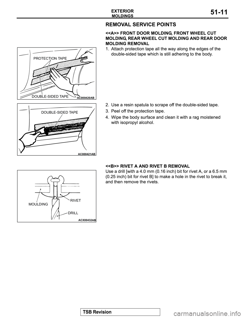 MITSUBISHI MONTERO 2003  Service Repair Manual AC000420DOUBLE-SIDED TAPEPROTECTION TAPEAB
AC000421
DOUBLE-SIDED TAPE
AB
ACX00432
AB
MOULDINGRIVET
DRILL 
