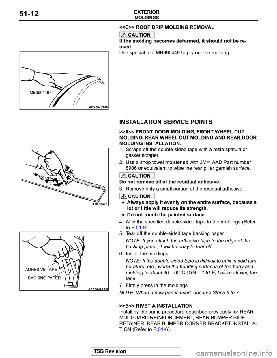 MITSUBISHI MONTERO 2003  Service Repair Manual CAUTION
CAUTION
CAUTION
ACX00433
MB990449
AB
AC000422
AC000423AB
ADHESIVE TAPE
BACKING PAPER 
